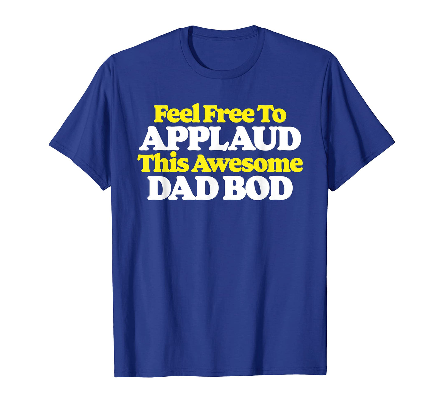 Feel Free To Applaud This Awesome T-Shirt - Casual Everyday Wear Unisex - T-Shirt, Sweatshirt, Hoodie