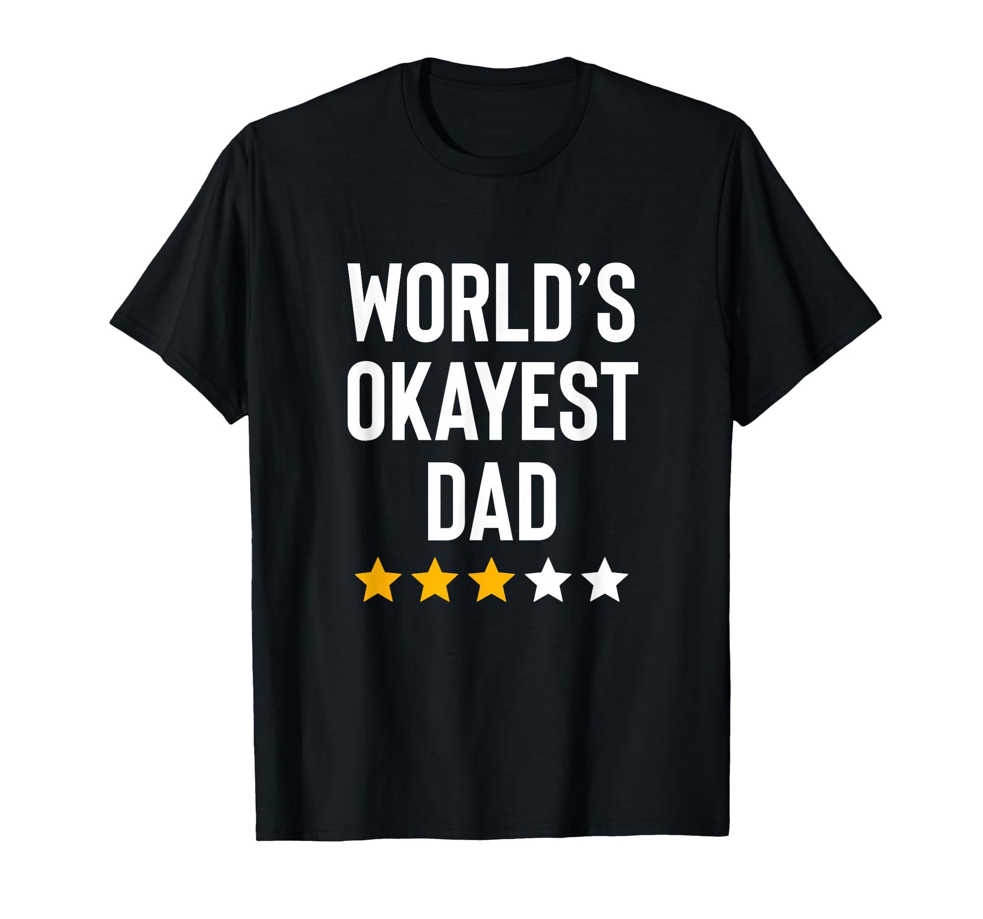 Worlds Okayest Dad Funny Best Daddy T-Shirt - Novelty Apparel for Adults - T-Shirt, Sweatshirt, Hoodie