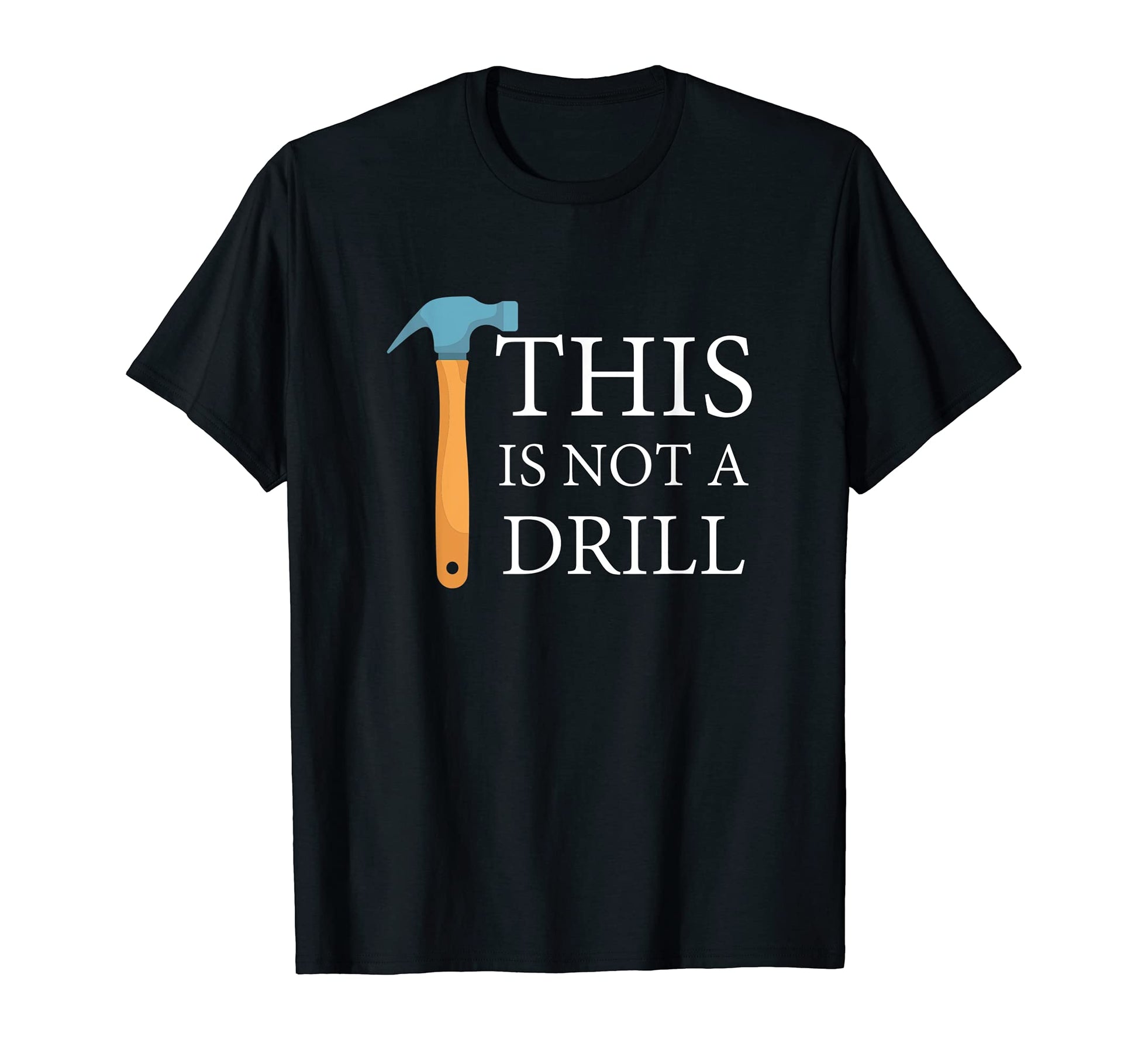 This Is Not Drill Funny Hammer T-Shirt - Aesthetic Graphic Men Women - T-Shirt, Sweatshirt, Hoodie