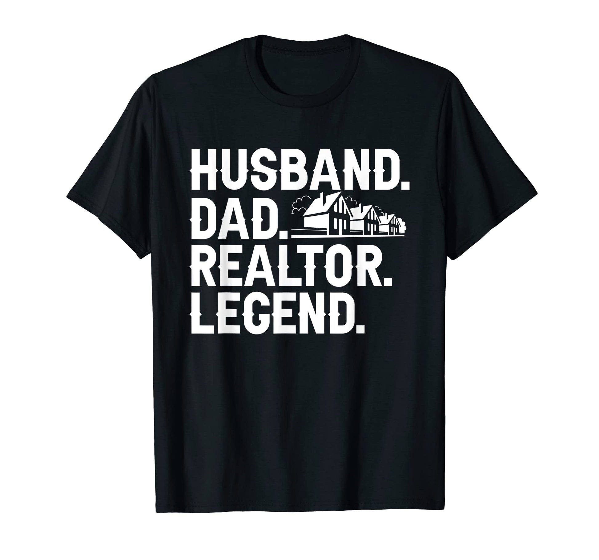 Real Estate Agent Broker Husband Dad T-Shirt - Novelty Apparel Unisex - T-Shirt, Sweatshirt, Hoodie