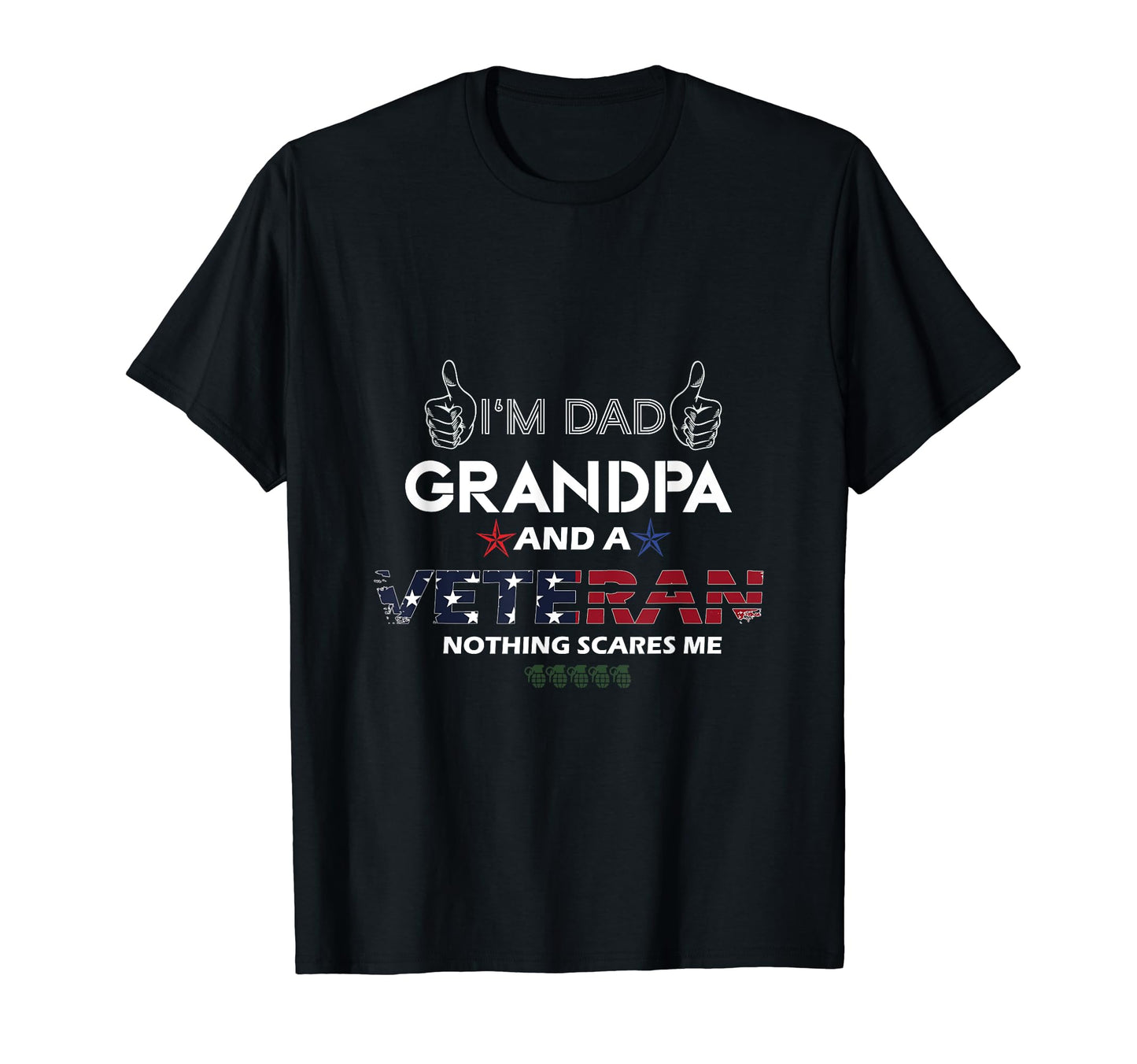 Im Dad Grandpa And Veteran Nothing T-Shirt - Trendy Graphic Men Women - T-Shirt, Sweatshirt, Hoodie