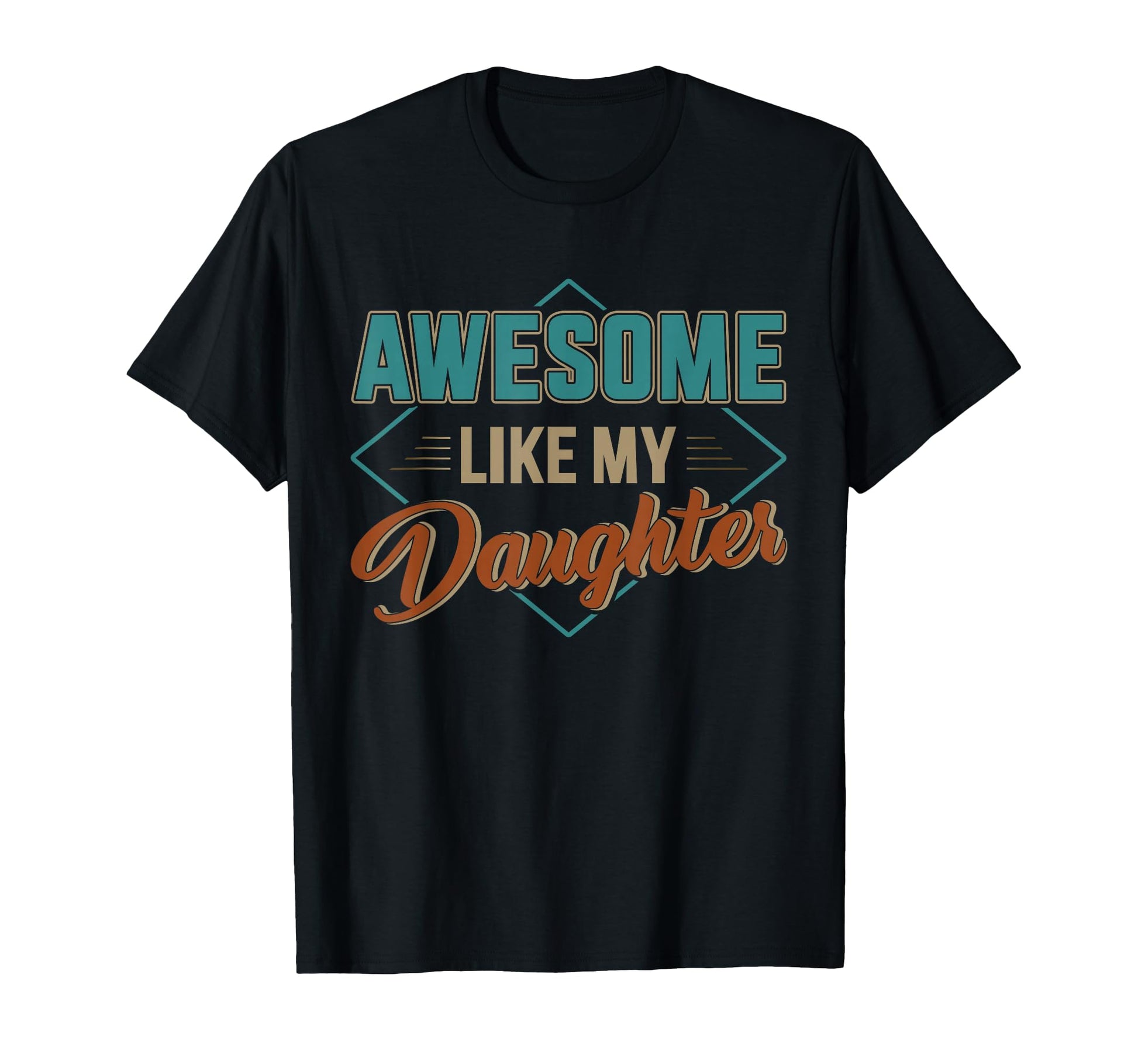 Awesome Like My Daughter Dad Fathers Day T-Shirt - Trendy Graphic Men Women - T-Shirt, Sweatshirt, Hoodie
