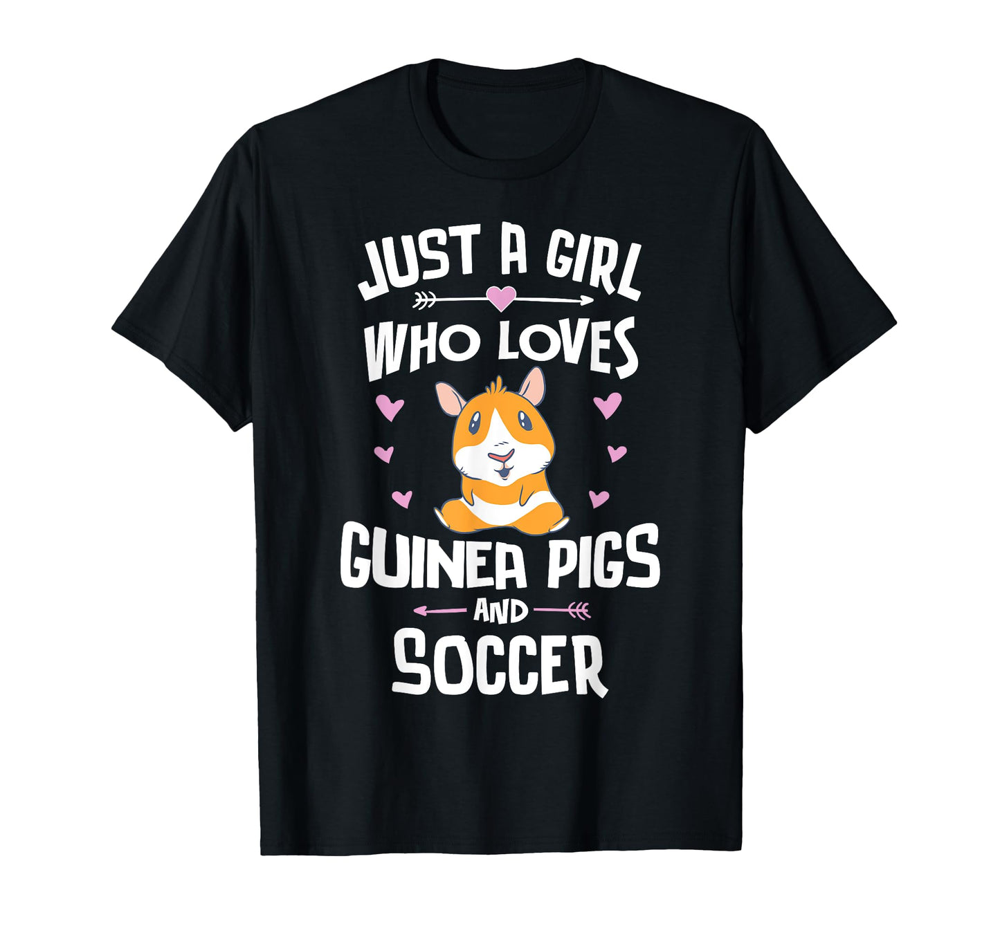 Just Who Loves Guinea Pigs And Soccer T-Shirt - Casual Everyday Wear Unisex - T-Shirt, Sweatshirt, Hoodie
