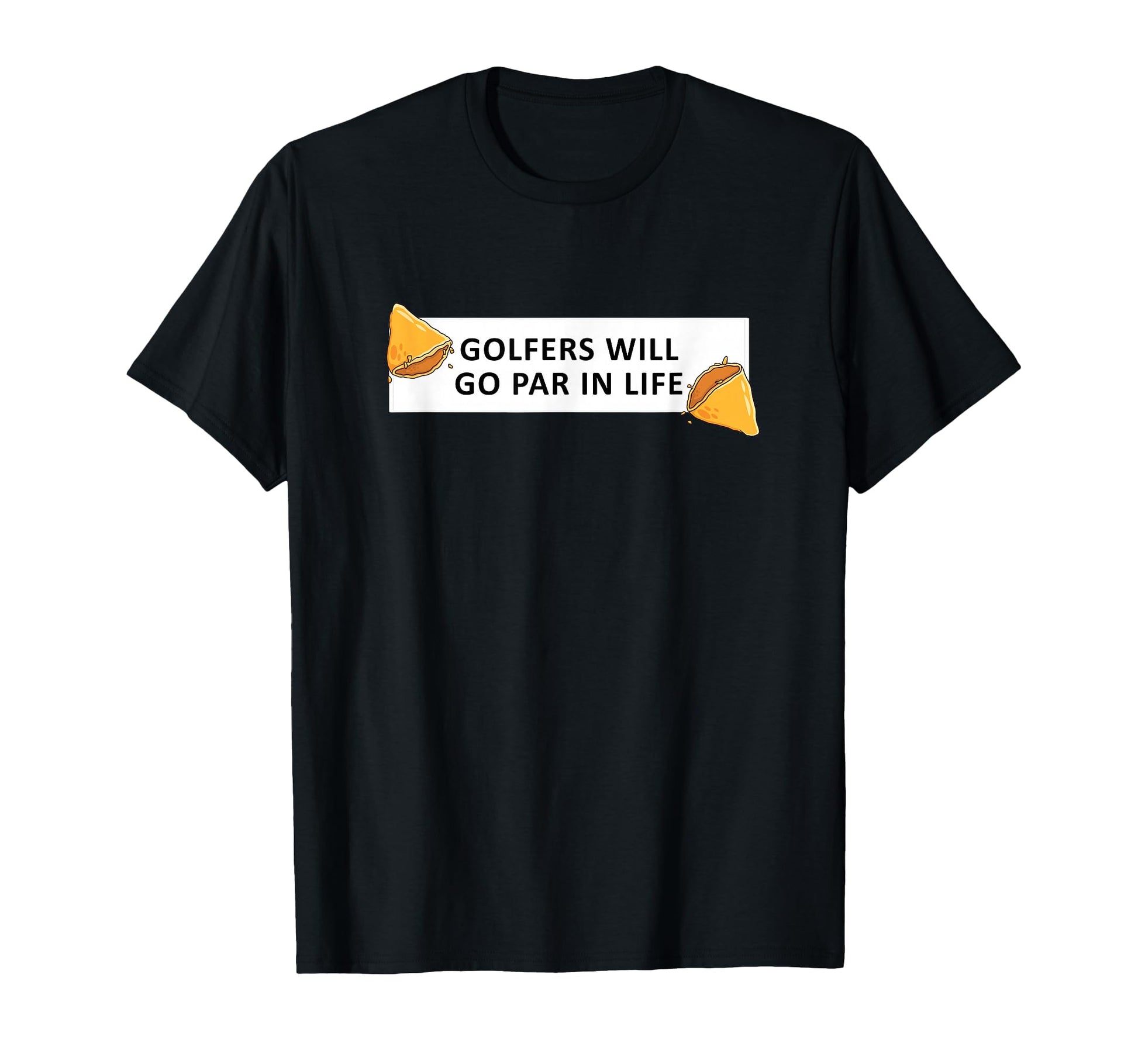 Funny Fortune Cookie Golf Joke Dads T-Shirt - Fun Novelty Design Men Women - T-Shirt, Sweatshirt, Hoodie
