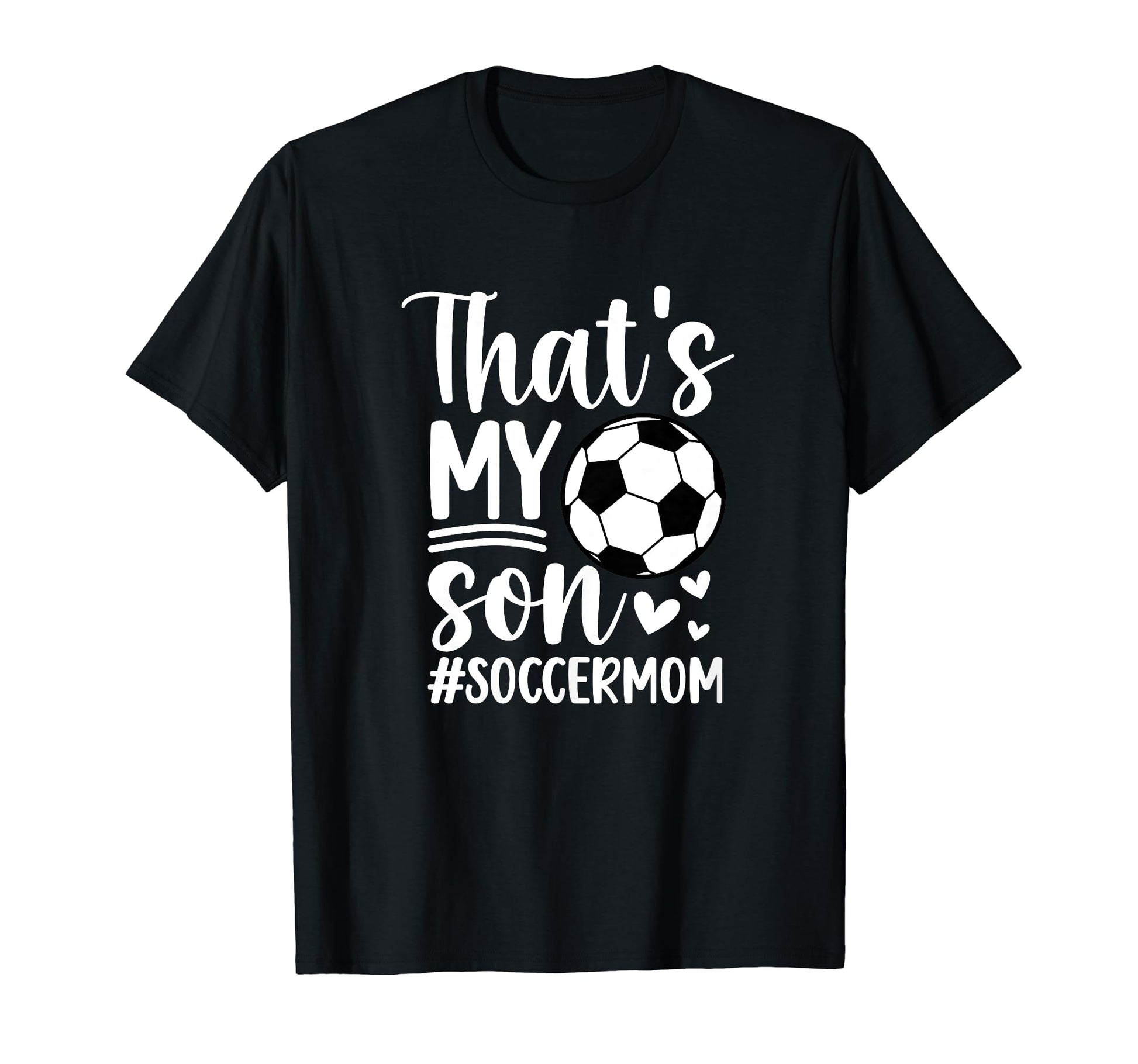 Thats My Son Soccer Mom Soccer Player Mama T-Shirt - Novelty Apparel Unisex - T-Shirt, Sweatshirt, Hoodie