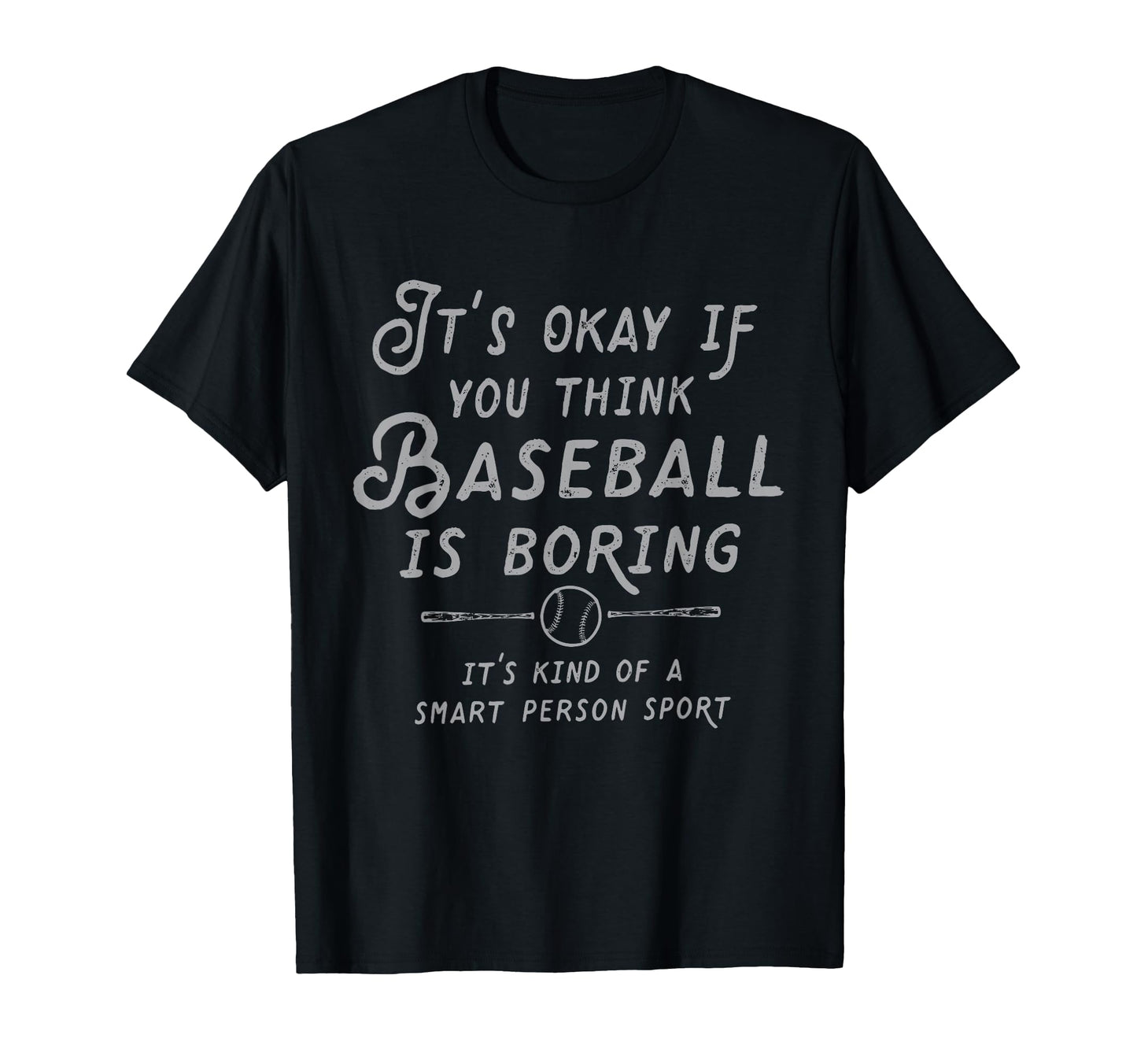 Its Ok If You Think Baseball Is Boring T-Shirt - Aesthetic Graphic Unisex - T-Shirt, Sweatshirt, Hoodie