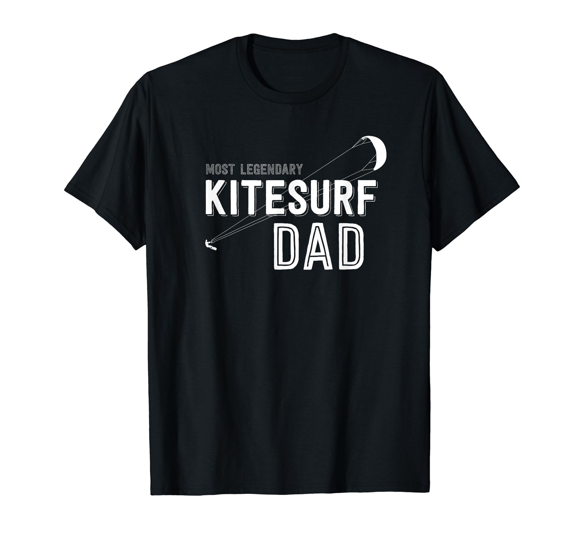 Mens Most Legendary Kitesurf Dad T-Shirt - Graphic Print Unisex - T-Shirt, Sweatshirt, Hoodie