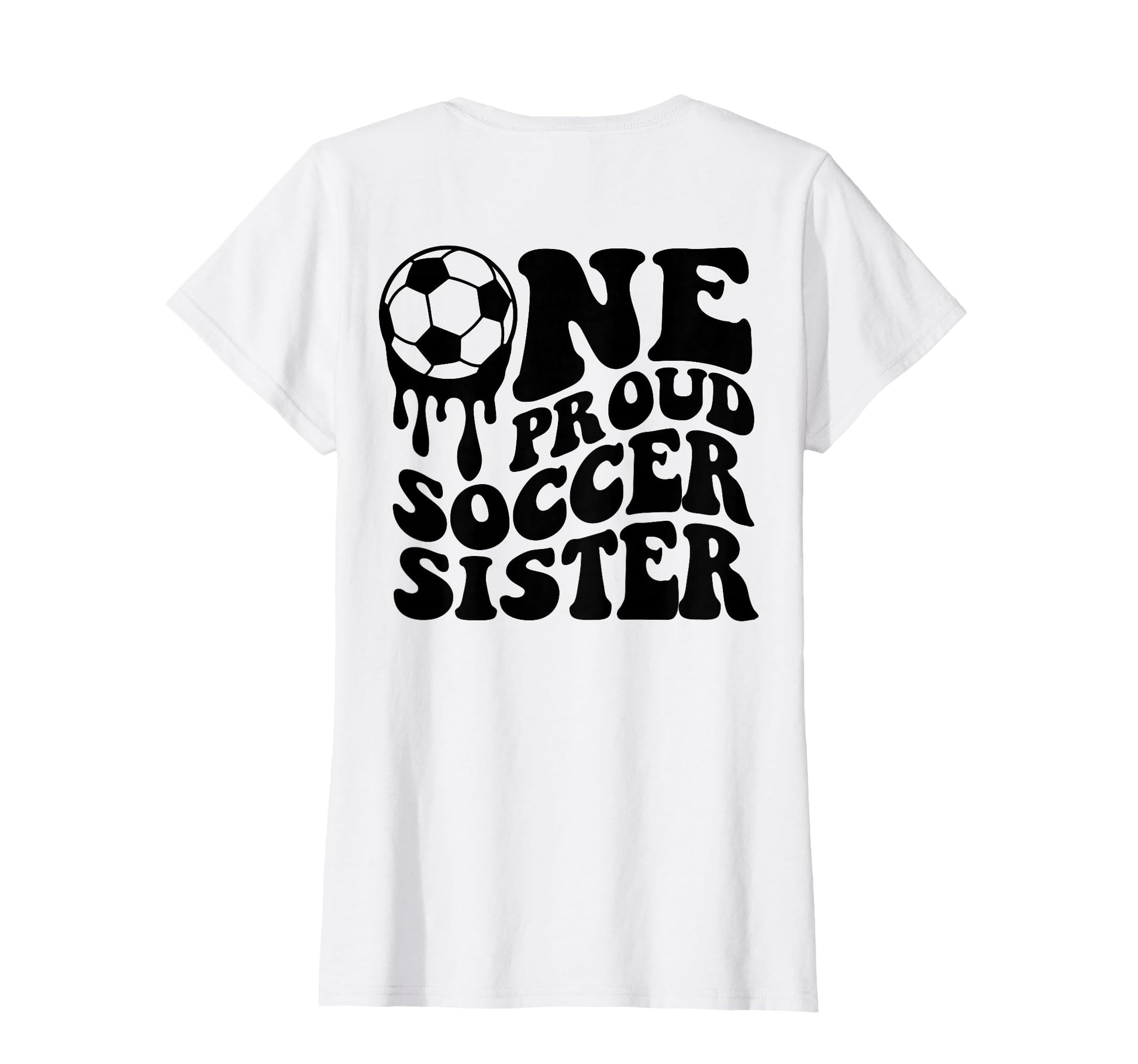 Proud Soccer Sister Soccer Ball T-Shirt - Fun Novelty Design for Adults - T-Shirt, Sweatshirt, Hoodie
