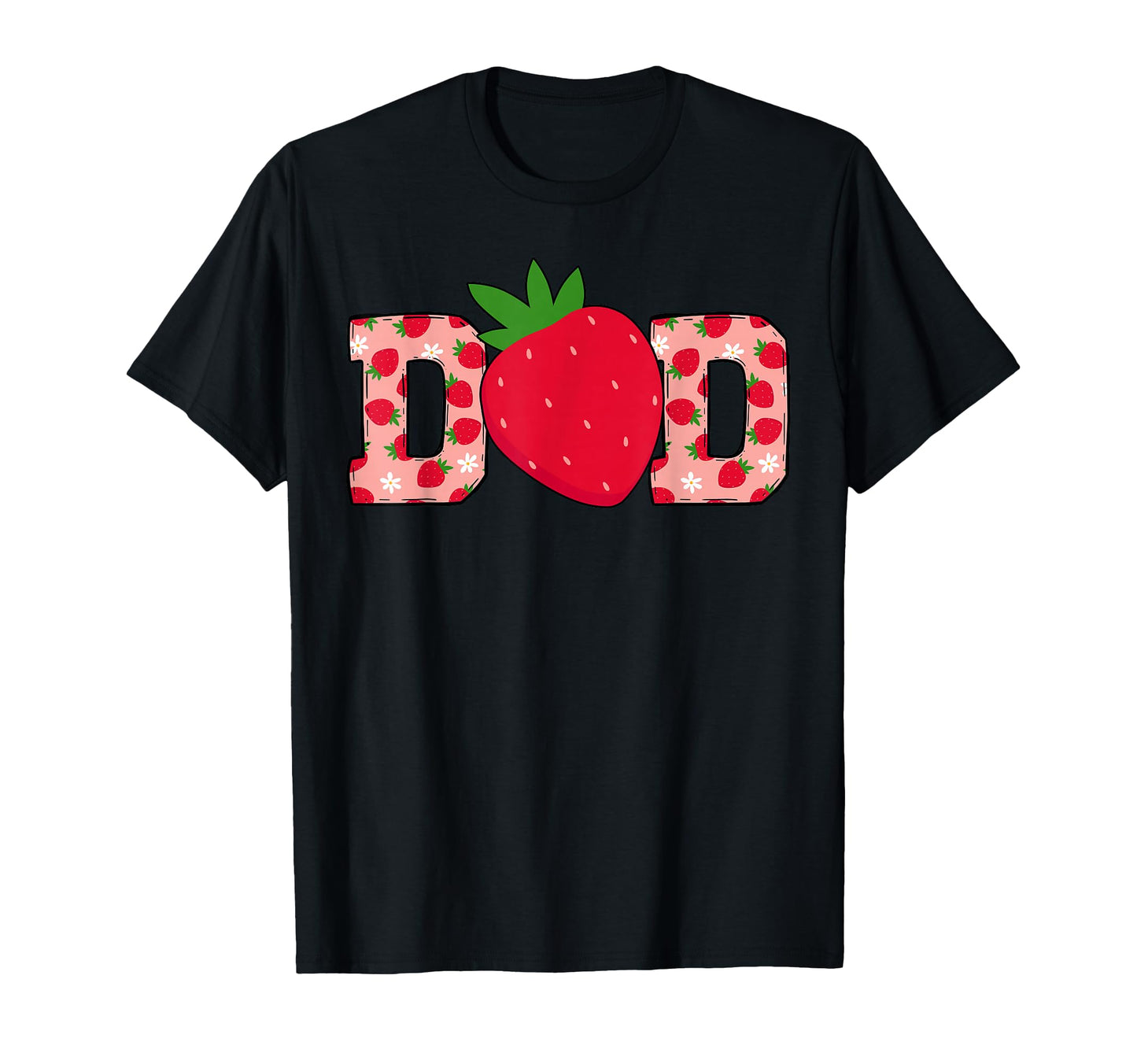 Dad Berry Sweet Strawberry Birthday T-Shirt - Fun Novelty Design Men Women - T-Shirt, Sweatshirt, Hoodie