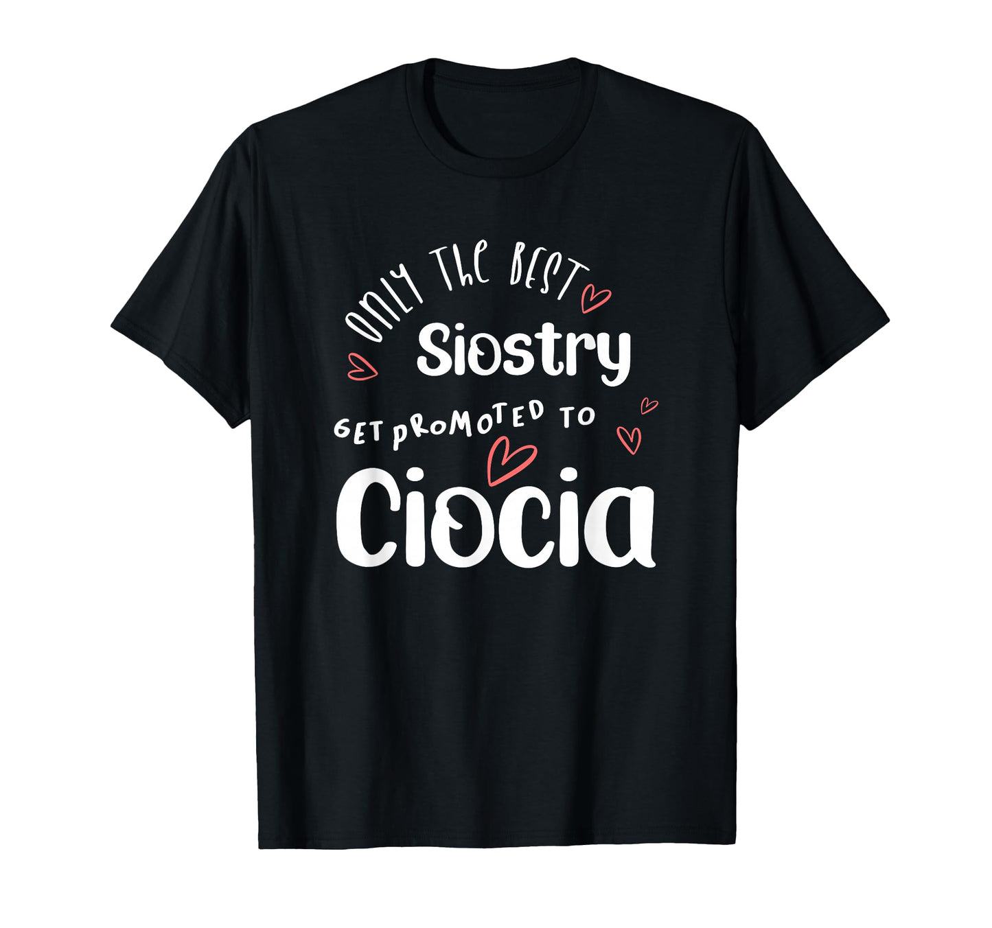Best Siostry Get Promoted To Ciocia T-Shirt - Minimalist Print for Adults - T-Shirt, Sweatshirt, Hoodie