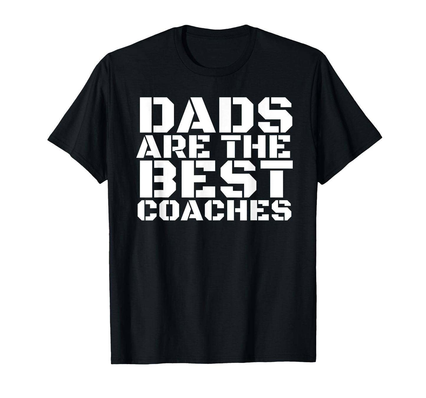 Dads Are Best Coaches Funny T-Shirt - Casual Everyday Wear Men Women - T-Shirt, Sweatshirt, Hoodie