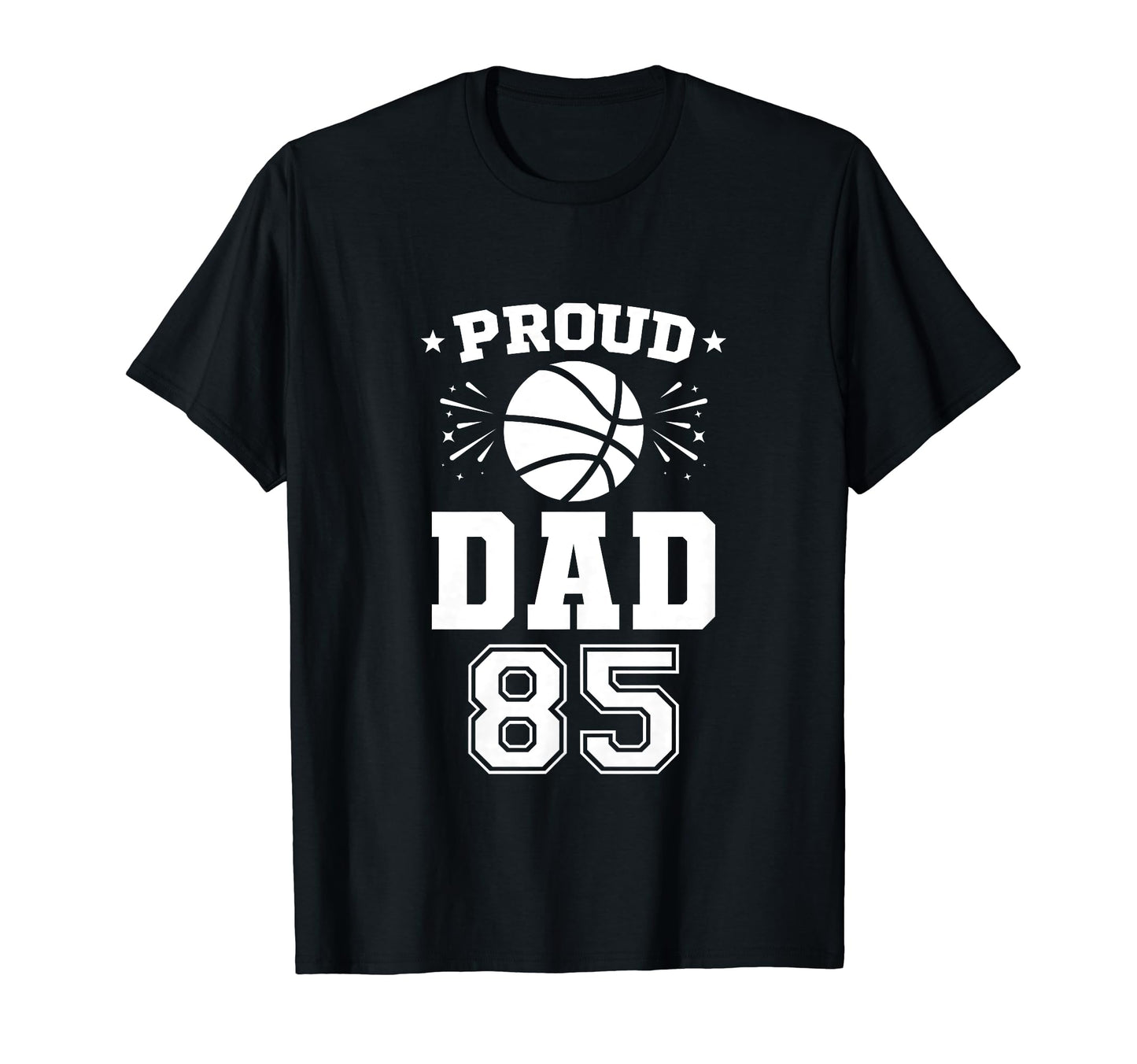 Proud Basketball Dad Number 85 T-Shirt - Novelty Apparel Men Women - T-Shirt, Sweatshirt, Hoodie