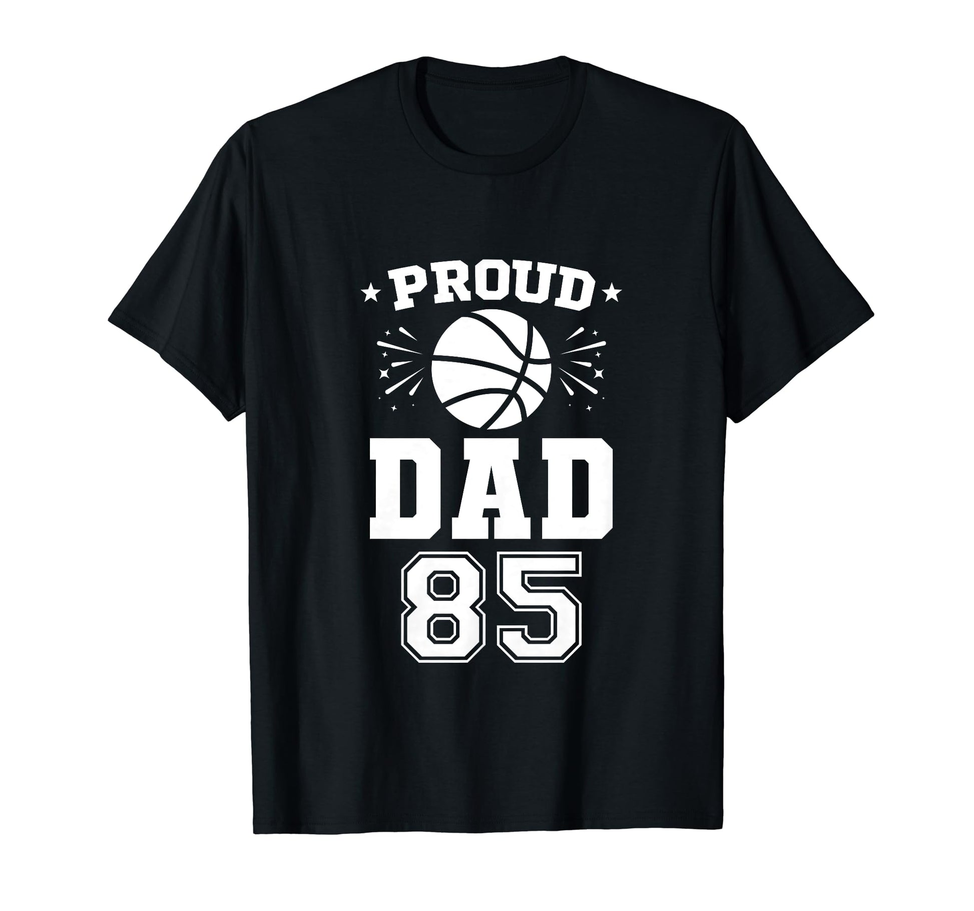 Proud Basketball Dad Number 85 T-Shirt - Novelty Apparel Men Women - T-Shirt, Sweatshirt, Hoodie
