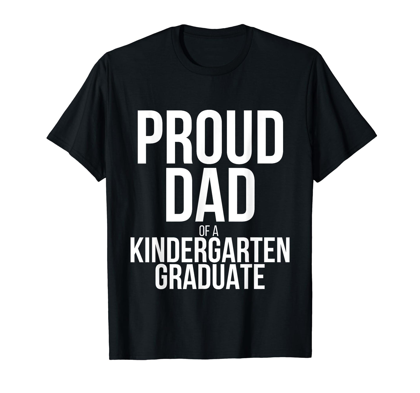 Proud Dad Father Kindergarten T-Shirt - Casual Everyday Wear Unisex - T-Shirt, Sweatshirt, Hoodie