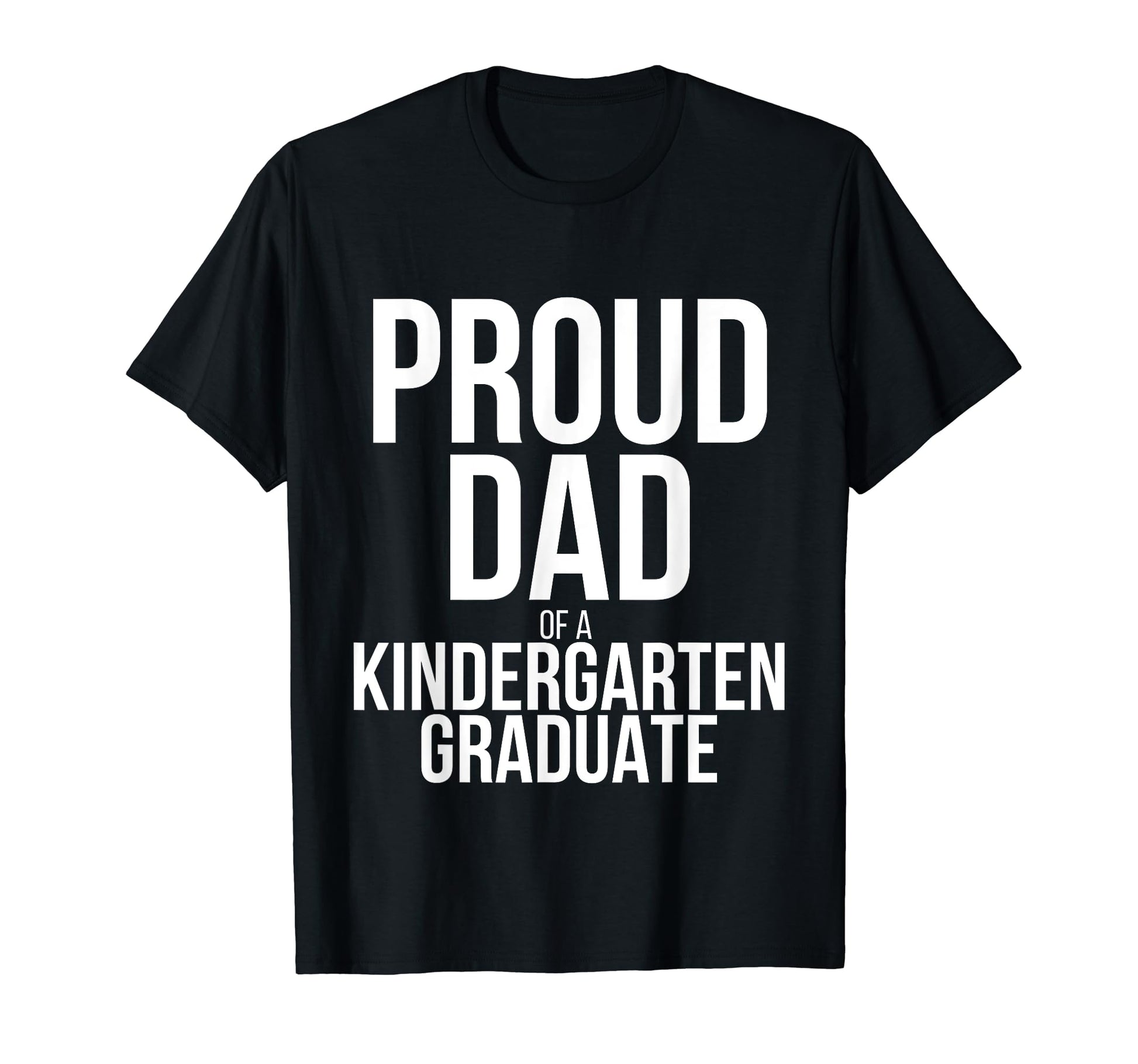 Proud Dad Father Kindergarten T-Shirt - Casual Everyday Wear Unisex - T-Shirt, Sweatshirt, Hoodie