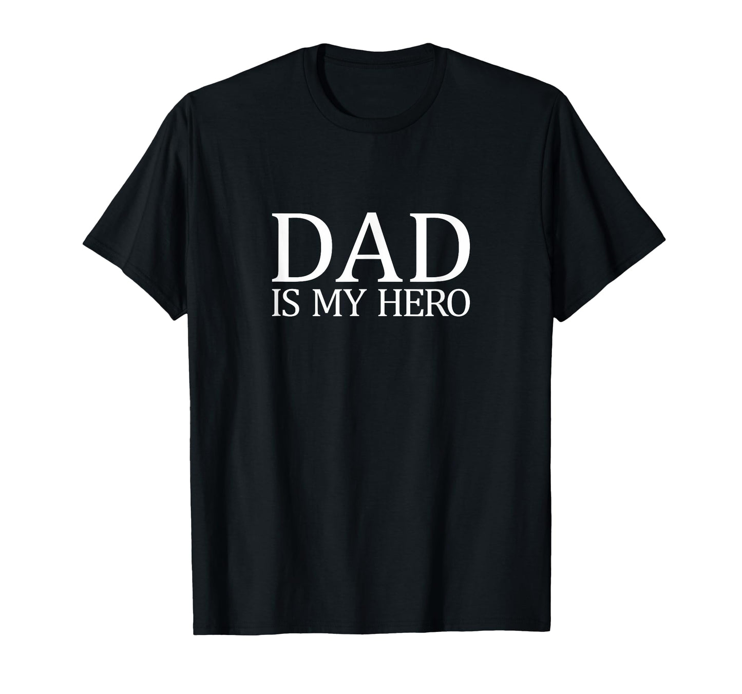 Dad Is My Hero T-Shirt - Fun Novelty Design Unisex - T-Shirt, Sweatshirt, Hoodie