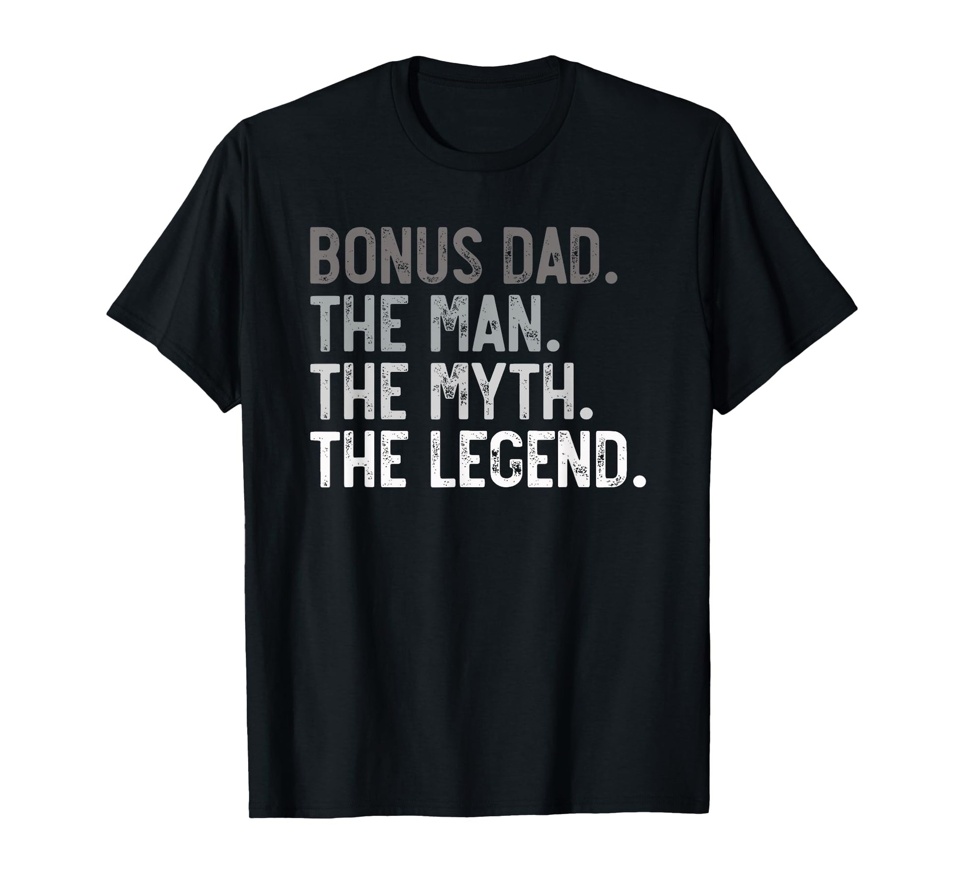 Mens Bonus Dad Myth Legend Stepdad T-Shirt - Fun Novelty Design Men Women - T-Shirt, Sweatshirt, Hoodie