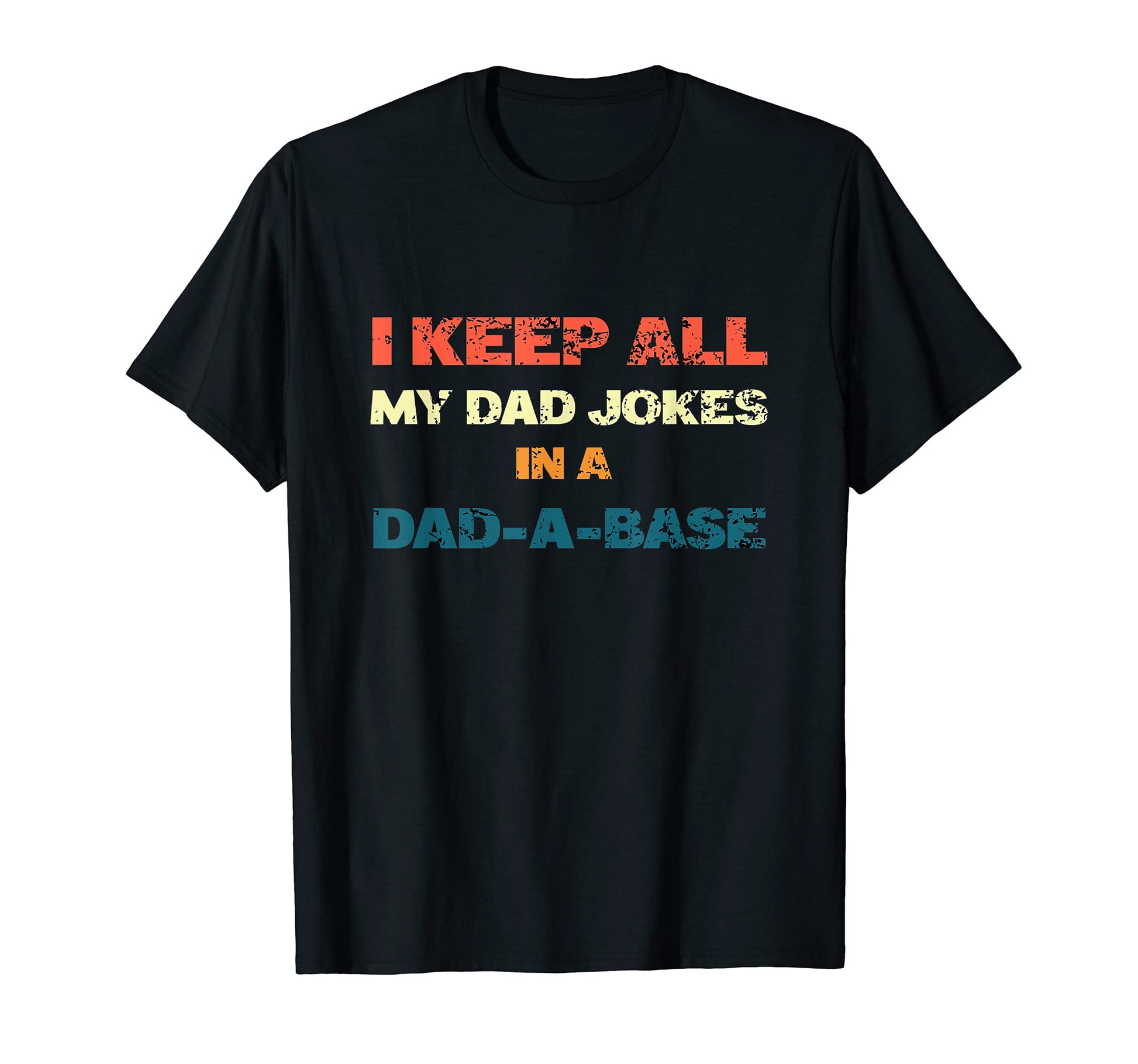 I Keep All My Dad Jokes Dad Base T-Shirt - Novelty Apparel Unisex - T-Shirt, Sweatshirt, Hoodie