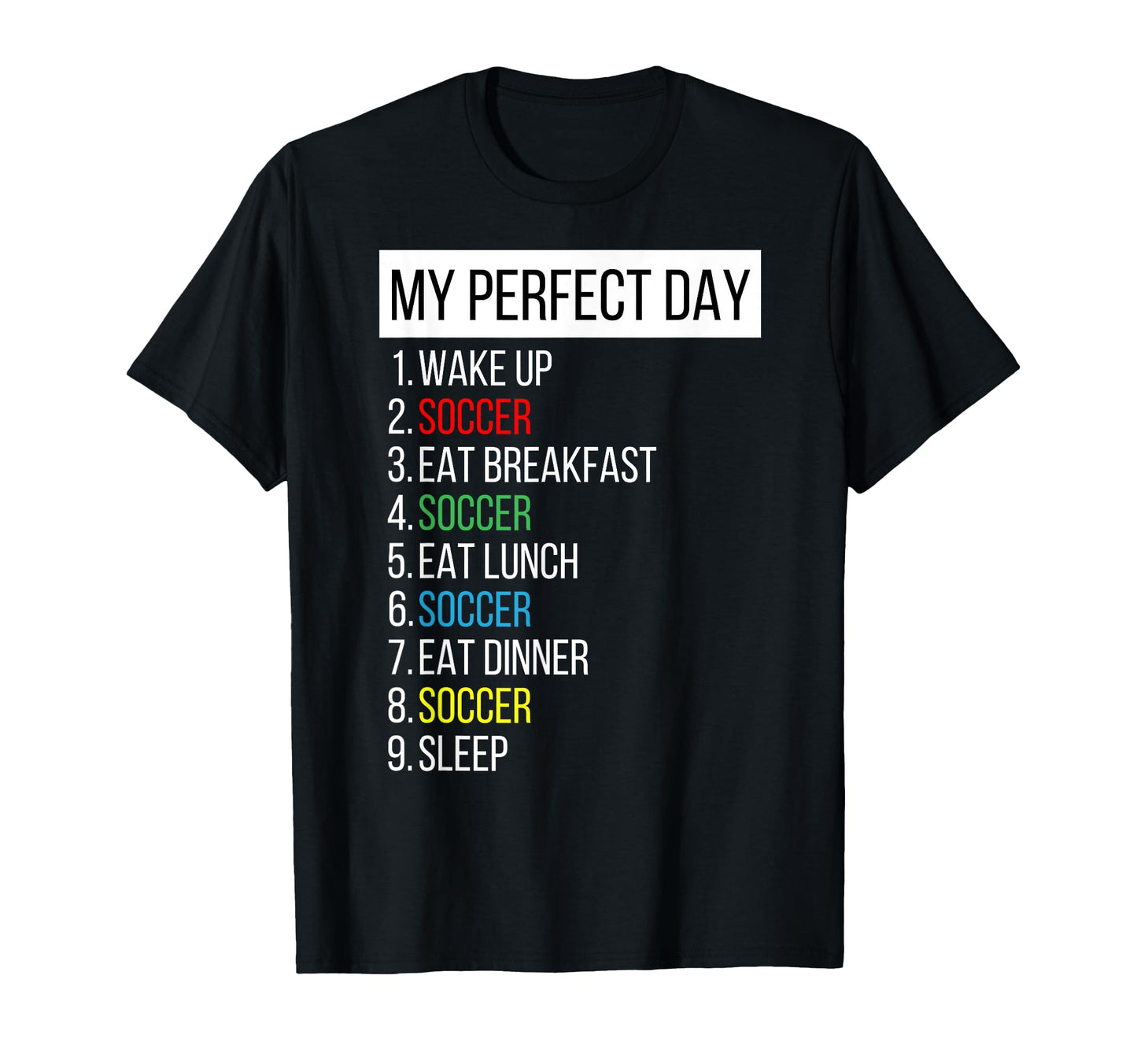 My Day Soccer T-Shirt - Fun Novelty Design Men Women - T-Shirt, Sweatshirt, Hoodie