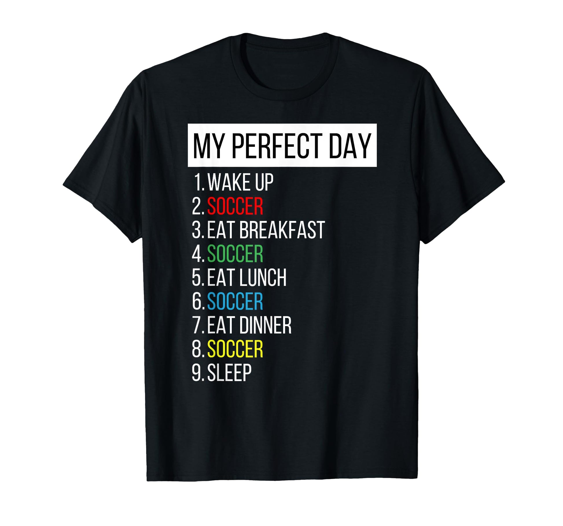 My Day Soccer T-Shirt - Fun Novelty Design Men Women - T-Shirt, Sweatshirt, Hoodie
