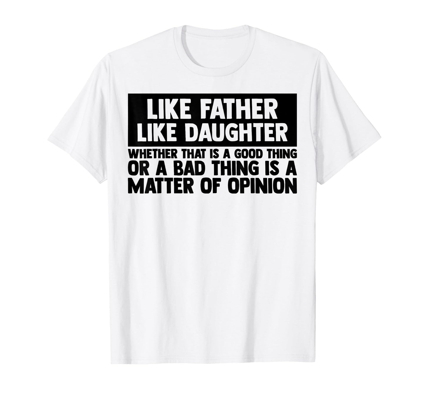 Like Father Like Daughter Matching Dad T-Shirt - Streetwear Style Unisex - T-Shirt, Sweatshirt, Hoodie