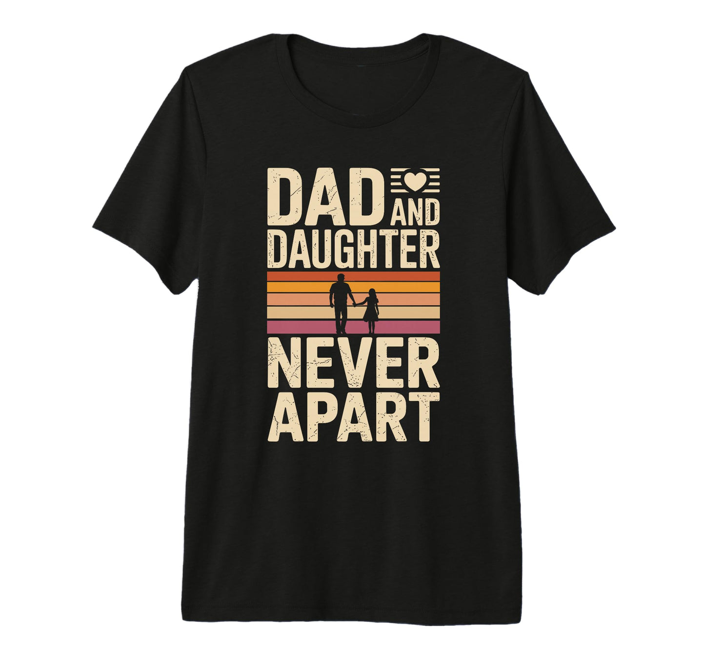 Dad And Daughter Never Apart Proud Dad T-Shirt - Graphic Print for Adults - T-Shirt, Sweatshirt, Hoodie