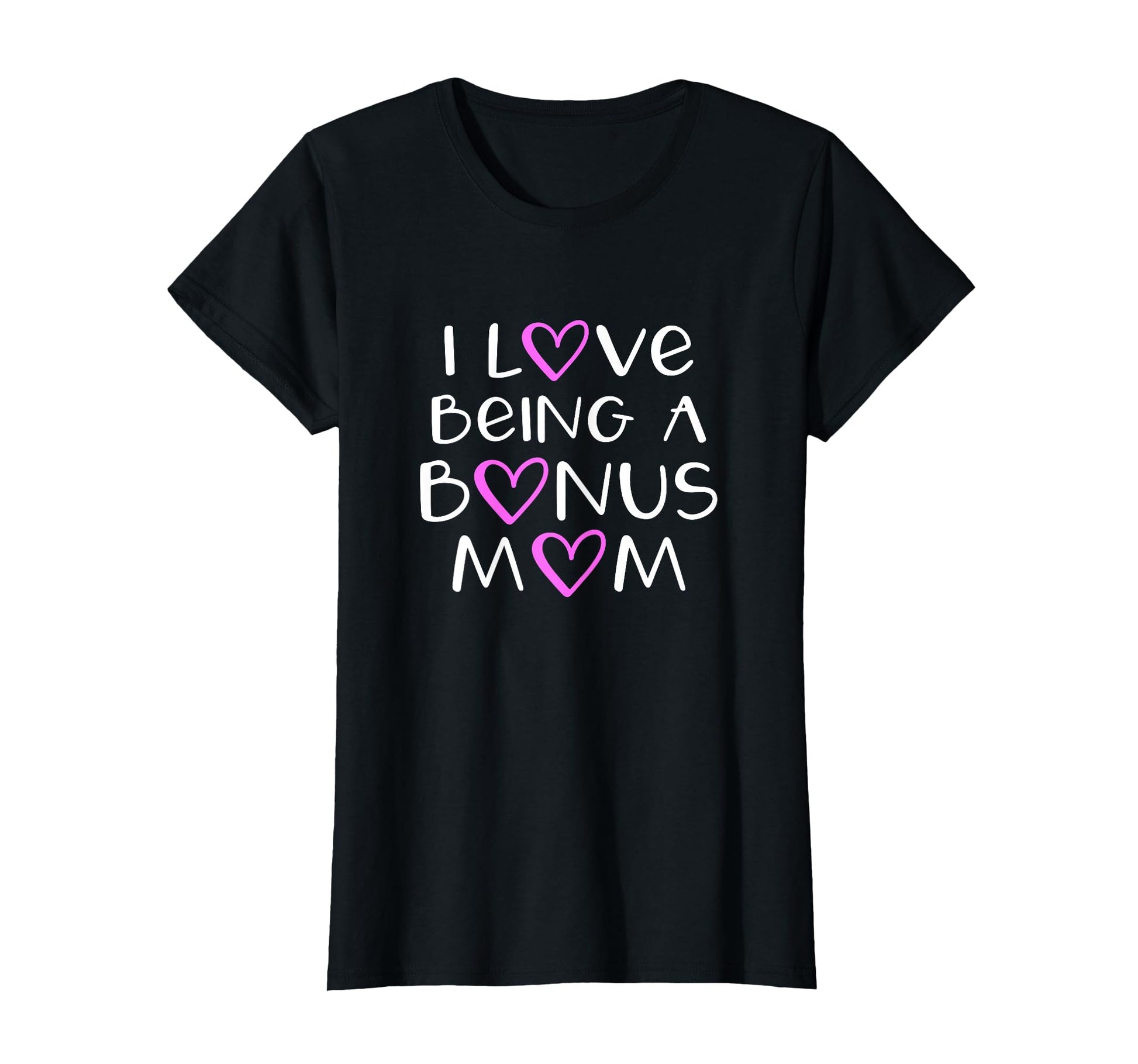 I Love Being Bonus Mom Stepdad Step Dad T-Shirt - Aesthetic Graphic Unisex - T-Shirt, Sweatshirt, Hoodie