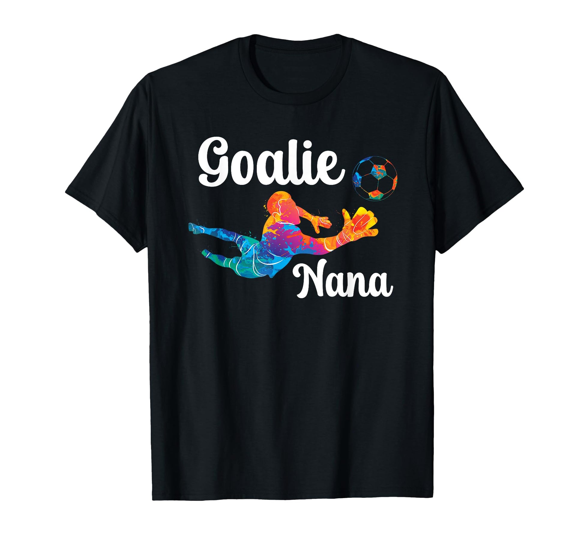 Soccer Goalie Nana Soccer Keeper Nana T-Shirt - Novelty Apparel Men Women - T-Shirt, Sweatshirt, Hoodie
