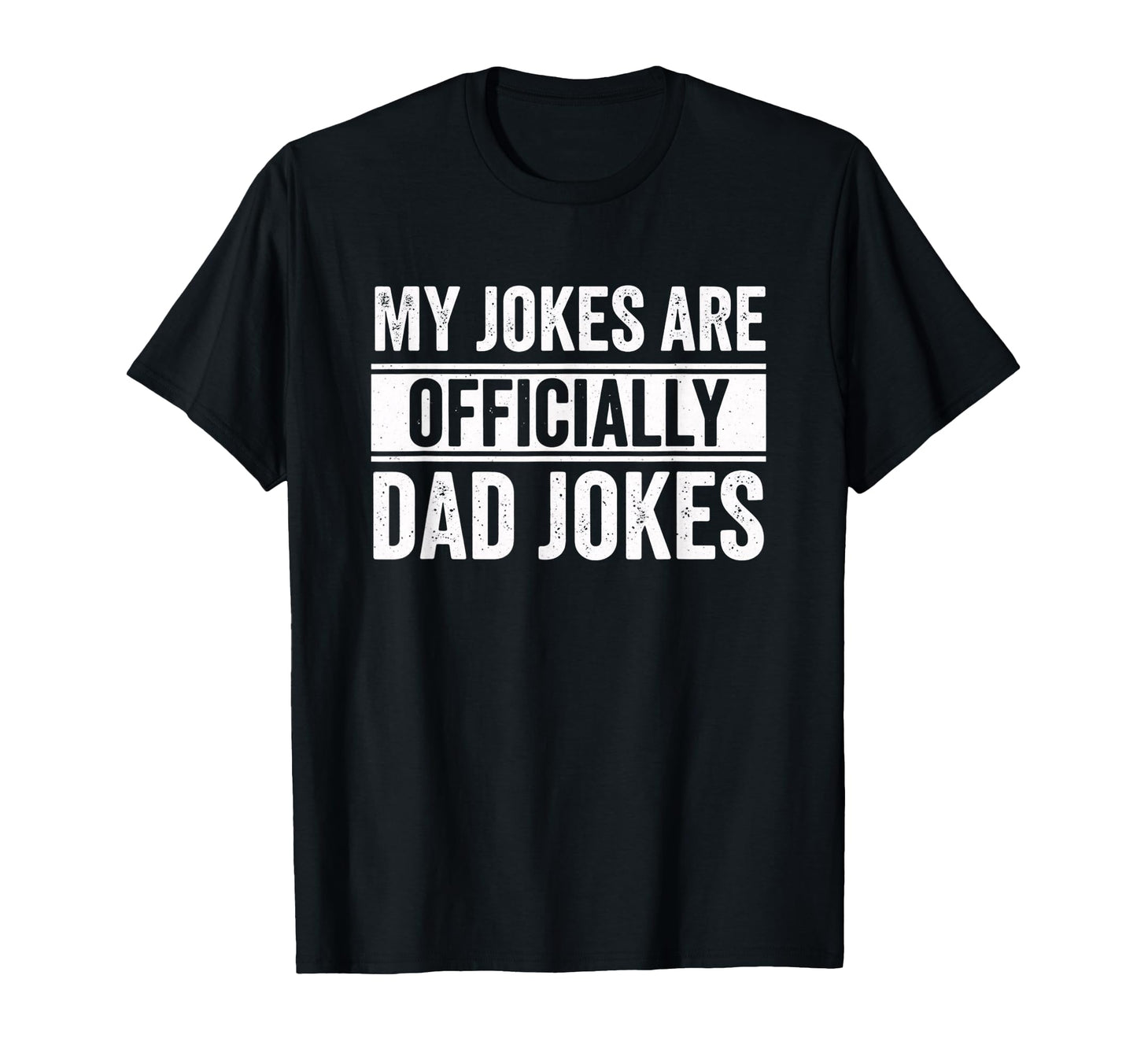 Dad My Jokes Are Officially Dad T-Shirt - Casual Everyday Wear Unisex - T-Shirt, Sweatshirt, Hoodie