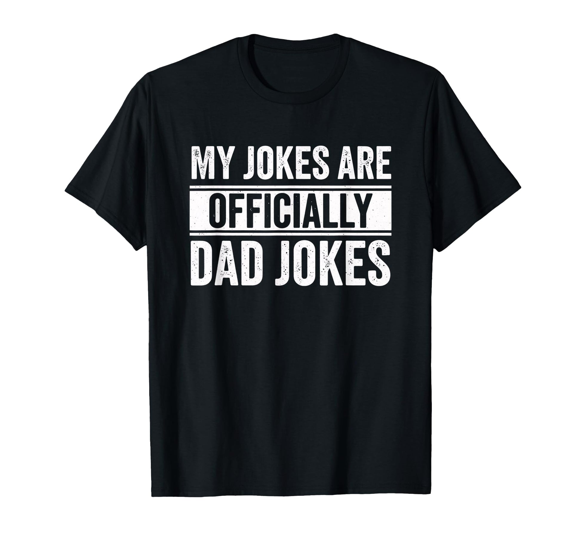 Dad My Jokes Are Officially Dad T-Shirt - Casual Everyday Wear Unisex - T-Shirt, Sweatshirt, Hoodie