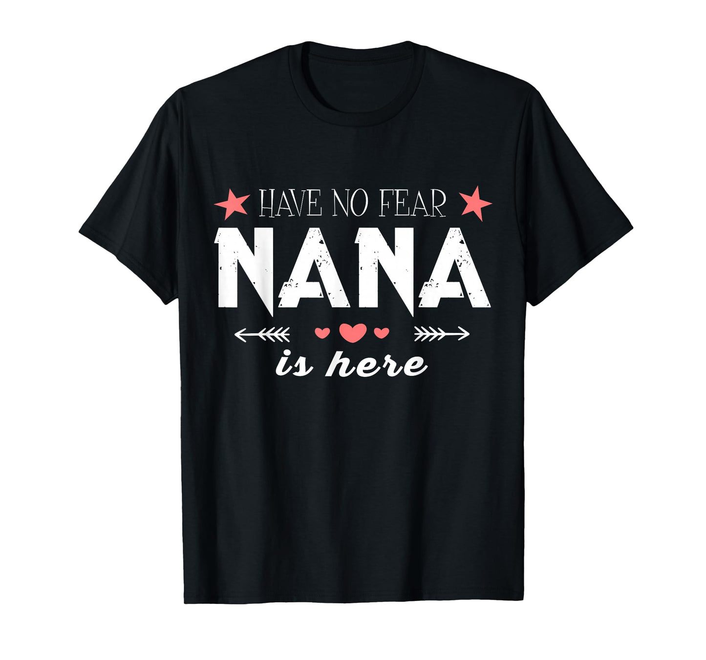 Have No Fear Nana Is Here Nana T-Shirt - Custom Art Print Unisex - T-Shirt, Sweatshirt, Hoodie