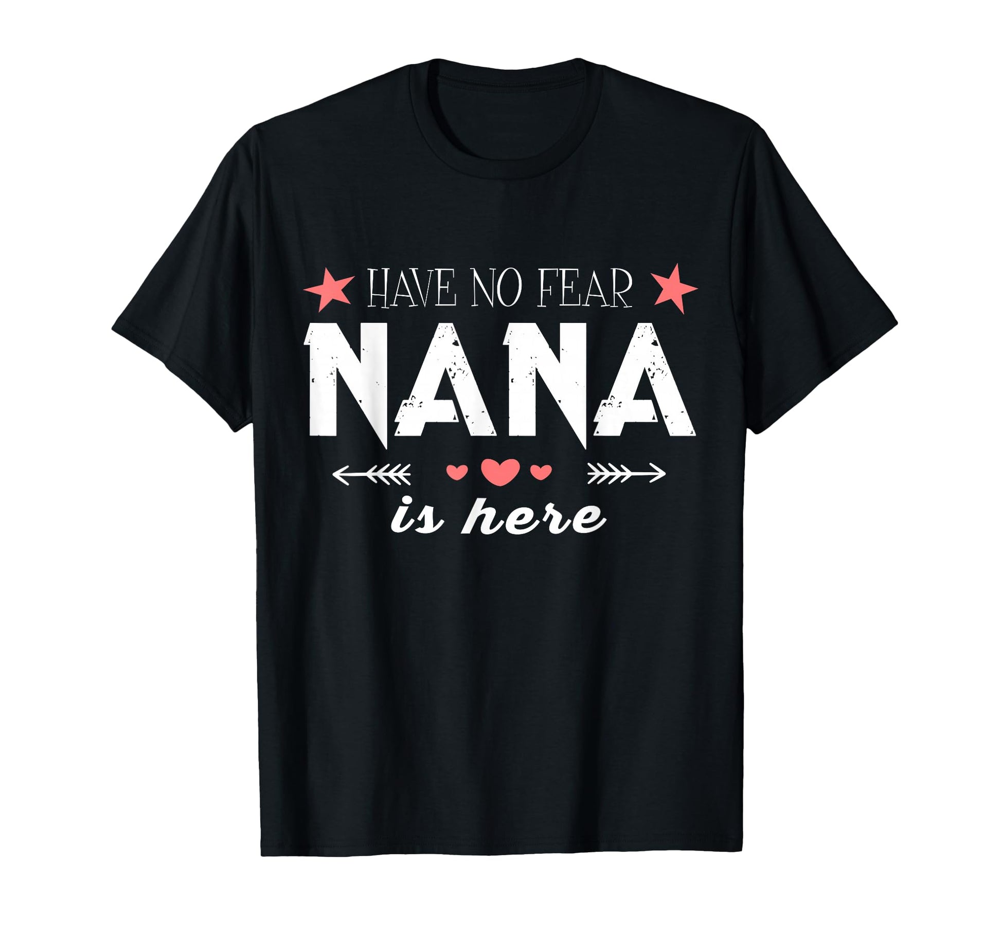 Have No Fear Nana Is Here Nana T-Shirt - Custom Art Print Unisex - T-Shirt, Sweatshirt, Hoodie