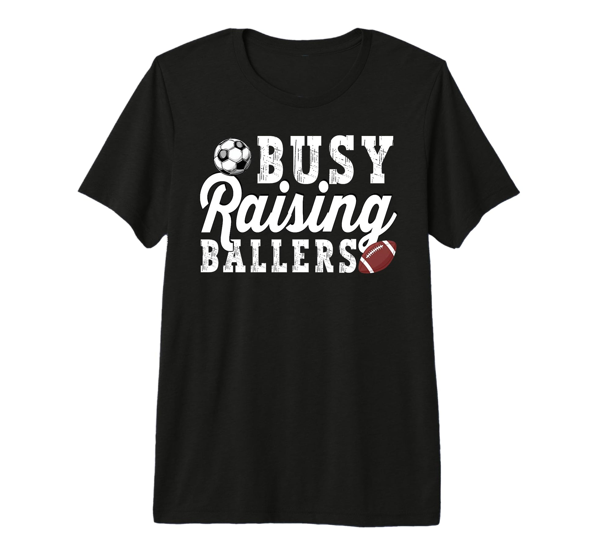 Busy Raising Ballers Football Soccer T-Shirt - Trendy Graphic Men Women - T-Shirt, Sweatshirt, Hoodie