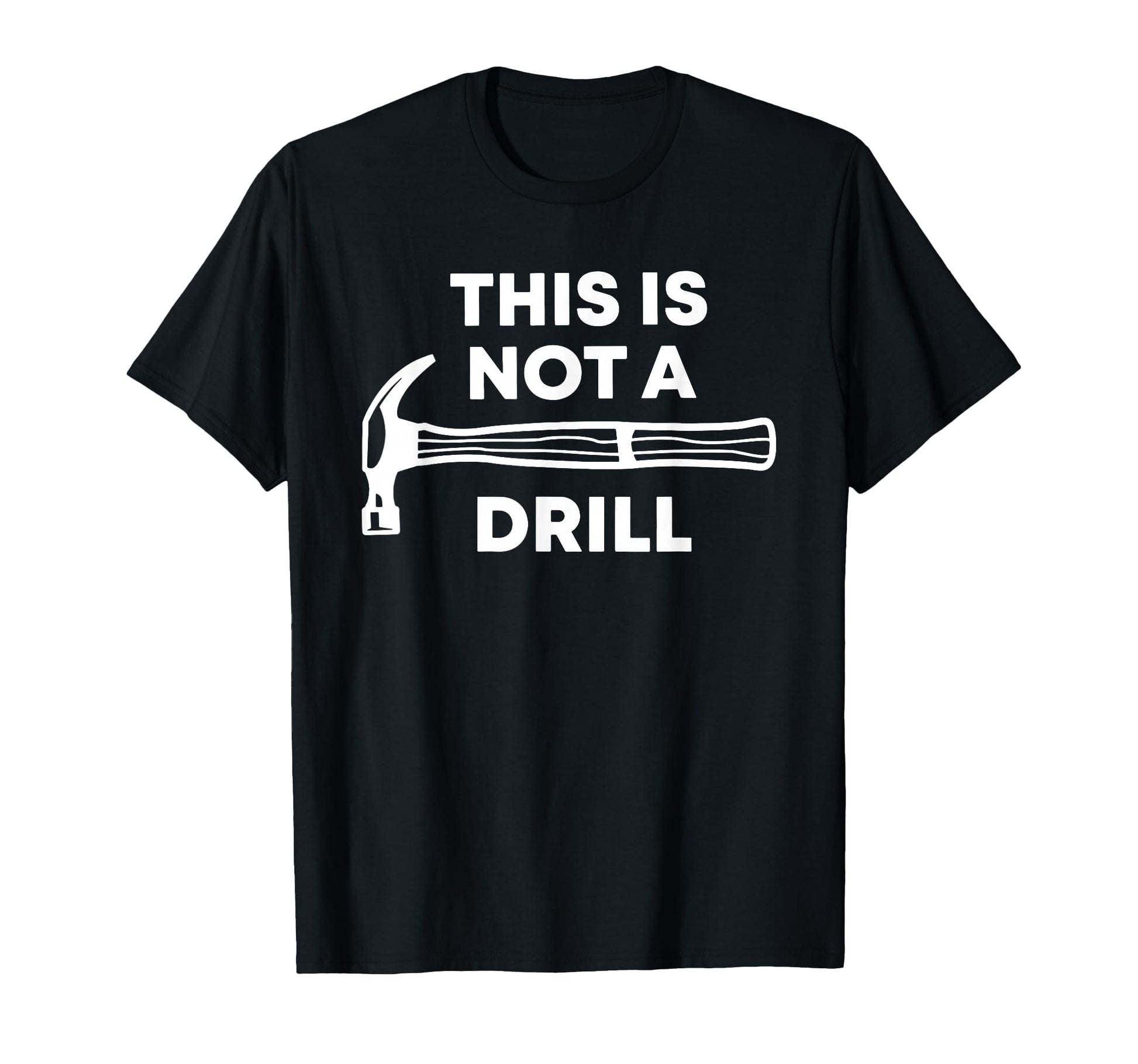 This Is Not Drill Funny Fathers Day Dad T-Shirt - Novelty Apparel Unisex - T-Shirt, Sweatshirt, Hoodie