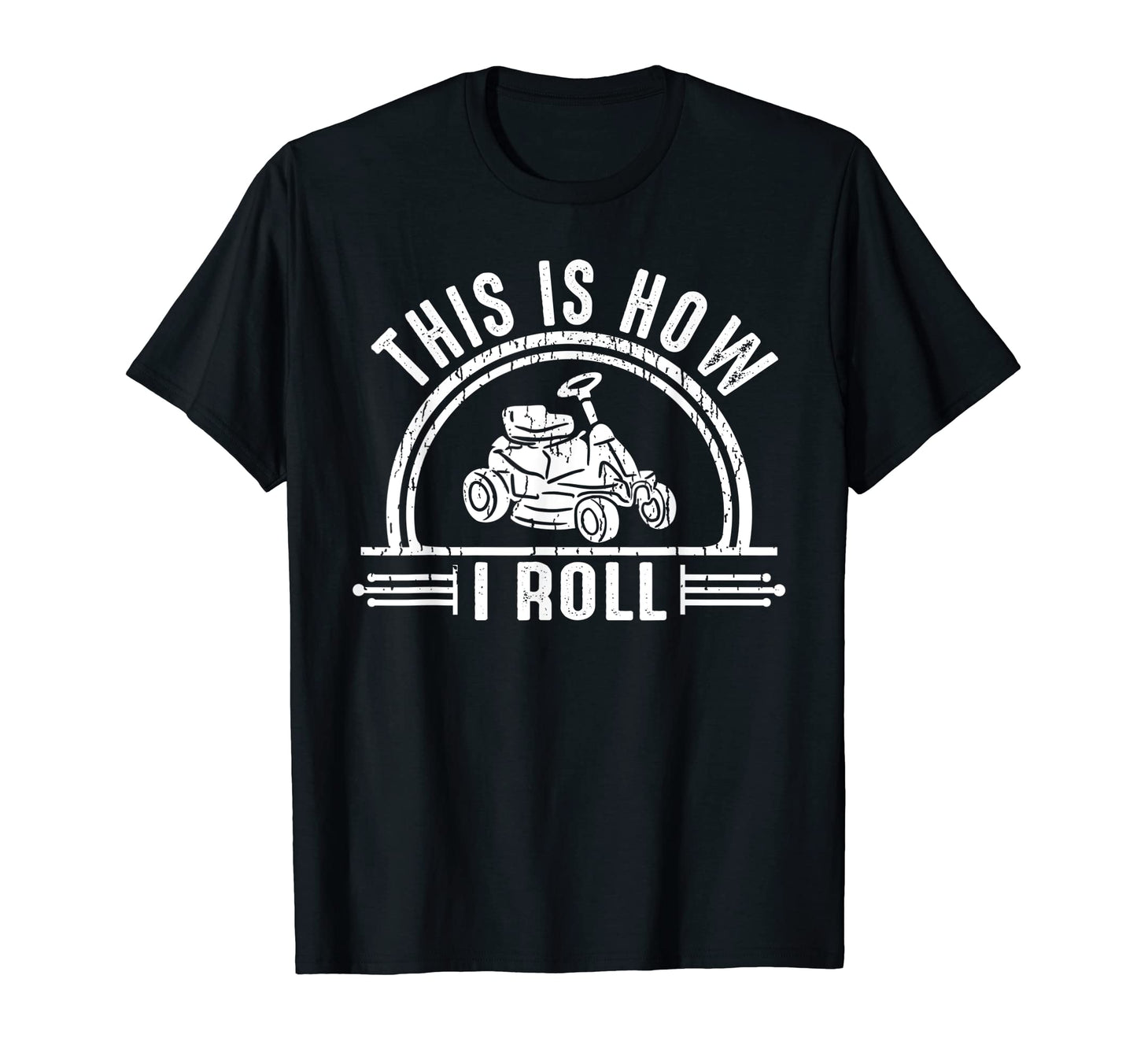 Lawn Mower Gardener This Is How I Roll T-Shirt - Unique Graphic for Adults - T-Shirt, Sweatshirt, Hoodie