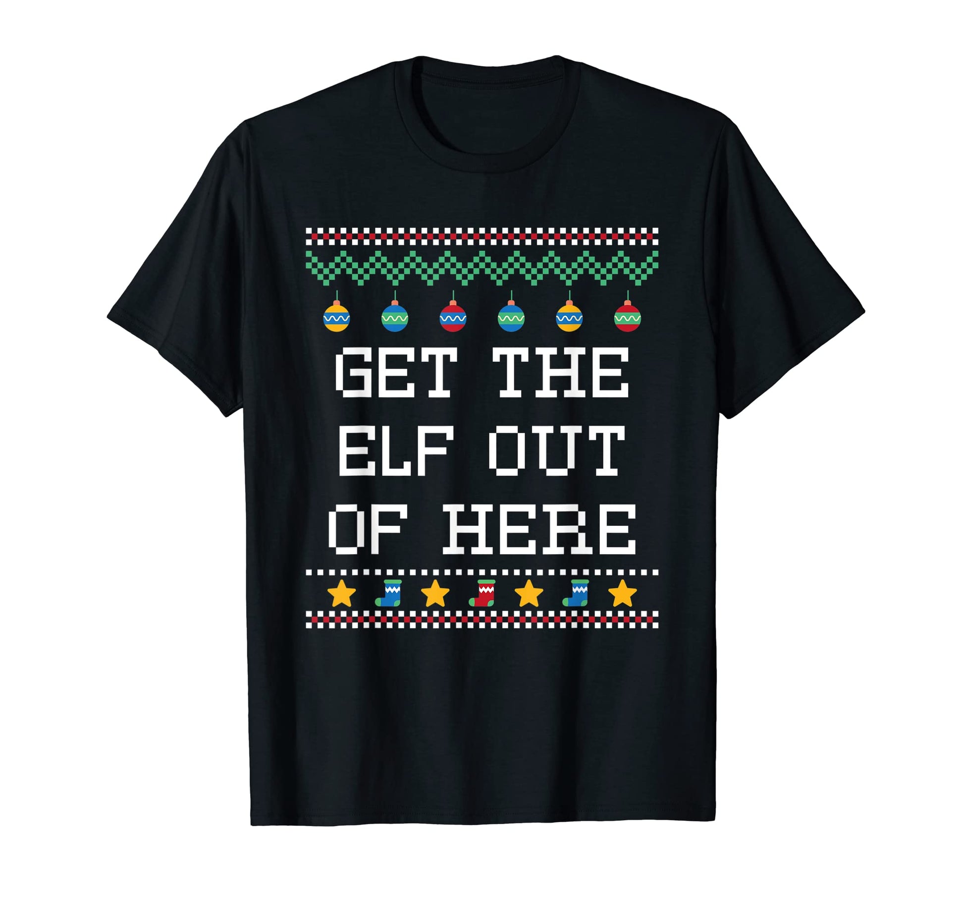 Get Elf Out Here Dad Jokes T-Shirt - Fun Novelty Design for Adults - T-Shirt, Sweatshirt, Hoodie