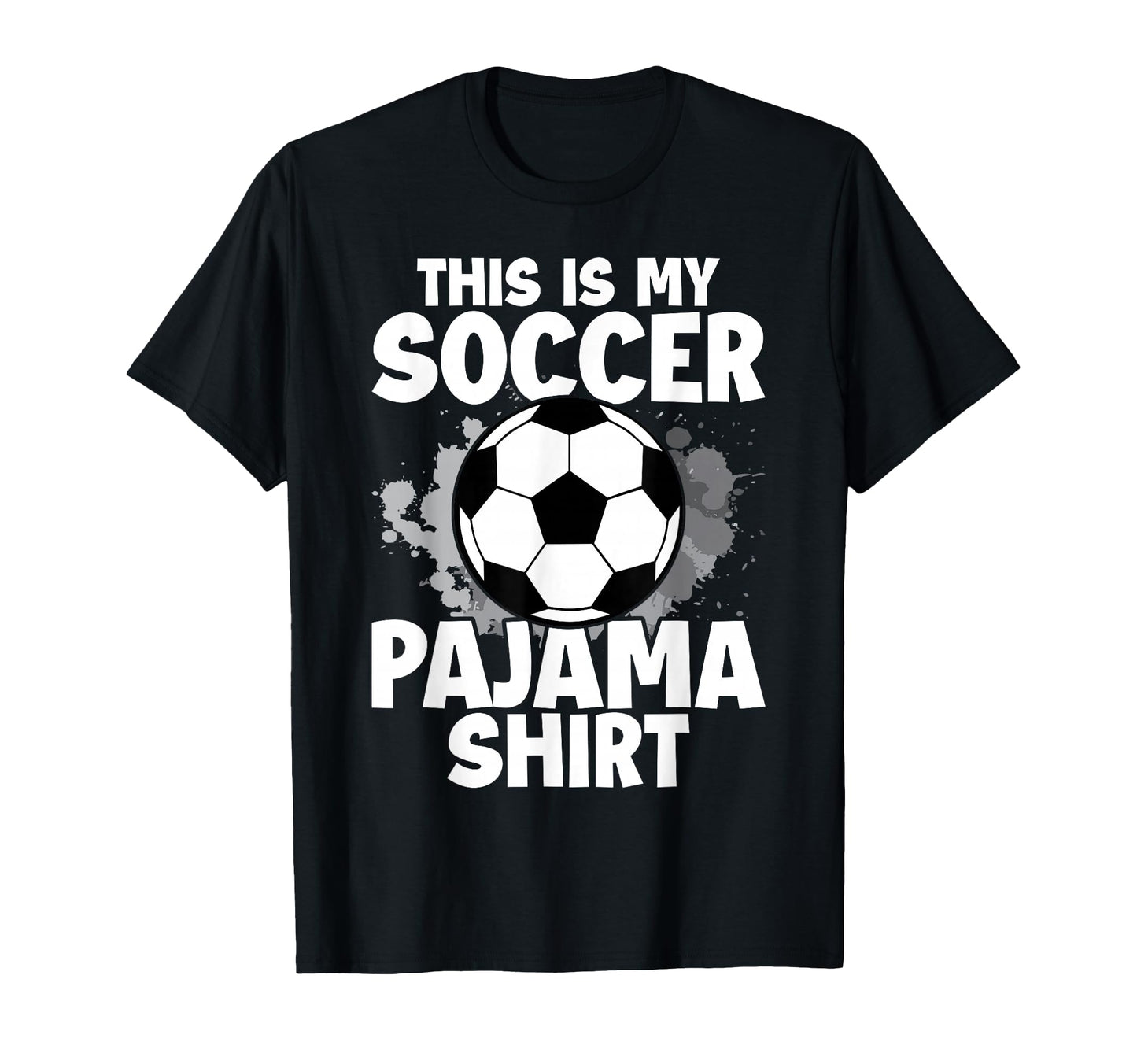 This Is My Soccer Pajama Players T-Shirt - Fun Novelty Design Men Women - T-Shirt, Sweatshirt, Hoodie