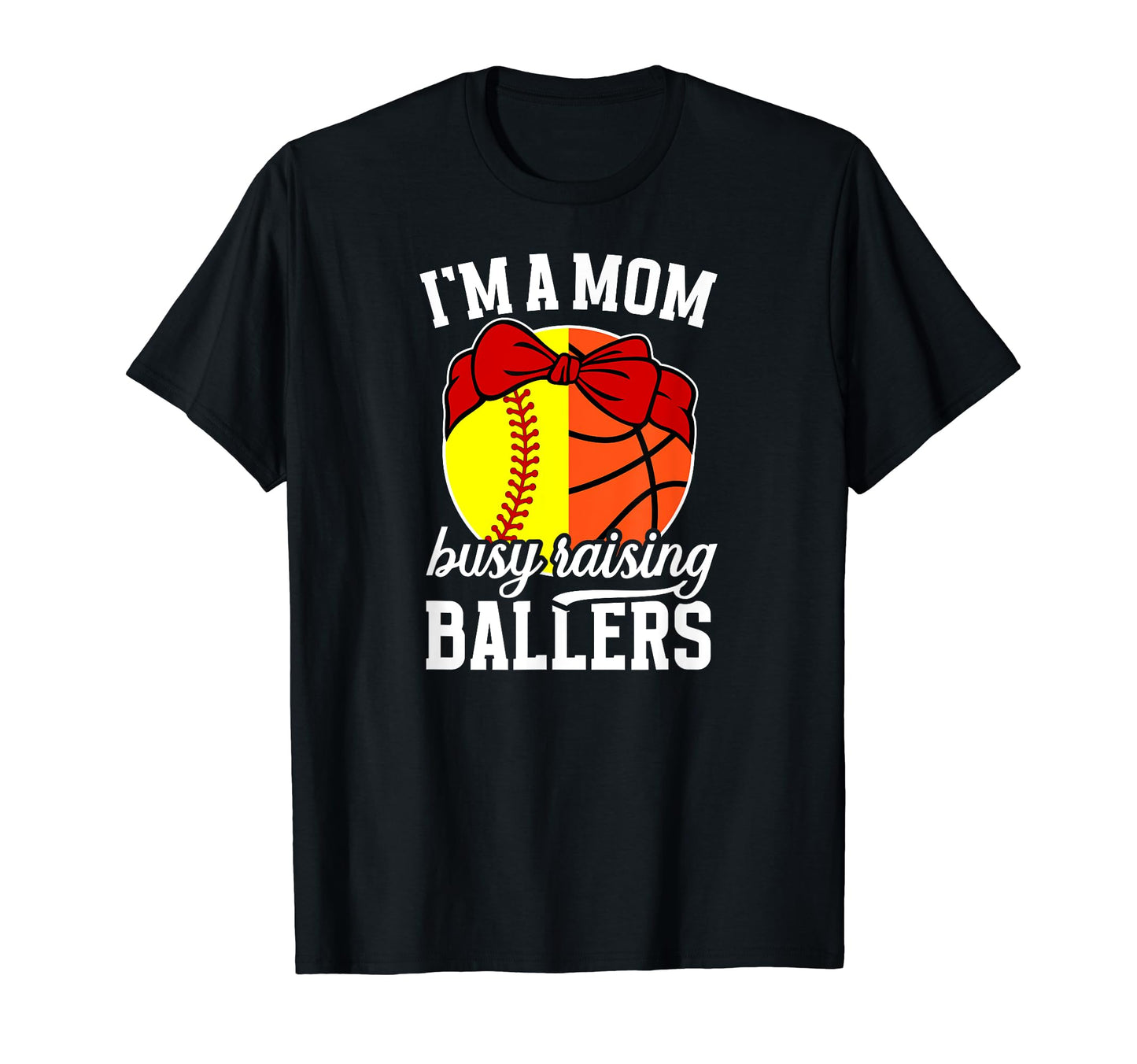 Im Mom Busy Raising Ballers Softball T-Shirt - Graphic Print Unisex - T-Shirt, Sweatshirt, Hoodie
