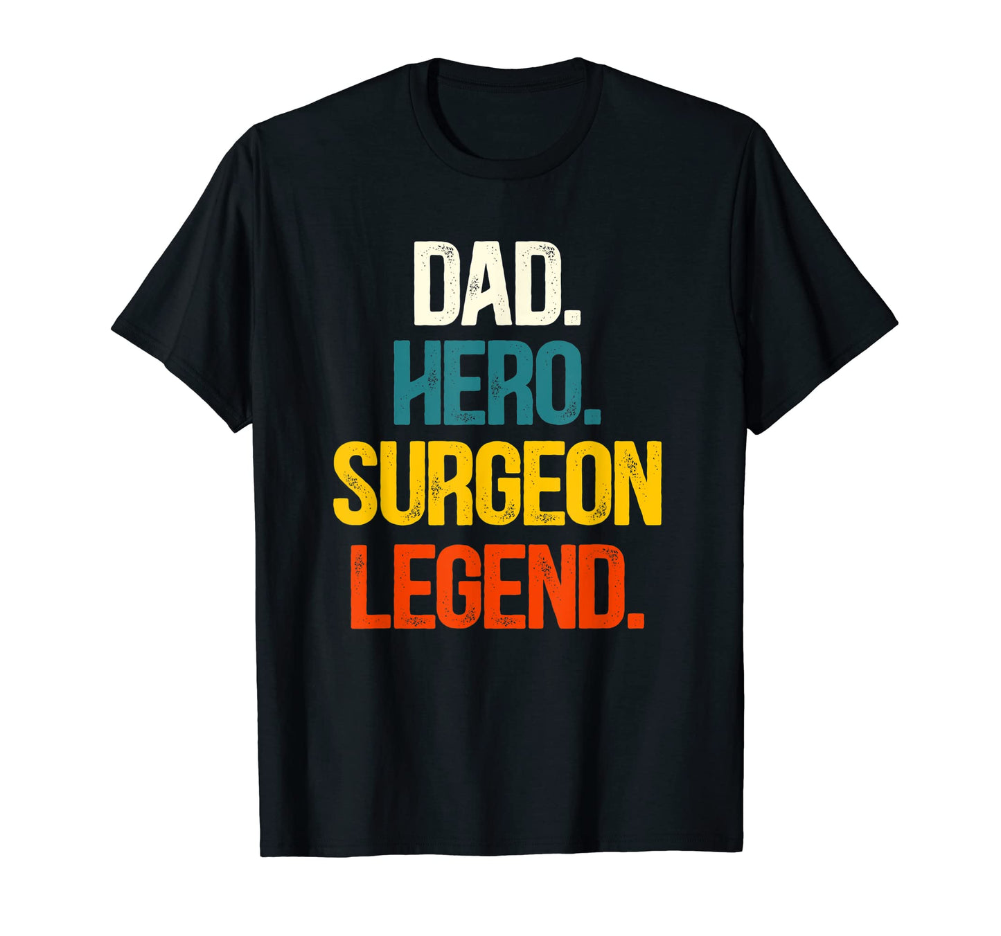 Mens Dad Hero Surgeon Legend Surgeon Dad T-Shirt - Aesthetic Graphic Unisex - T-Shirt, Sweatshirt, Hoodie