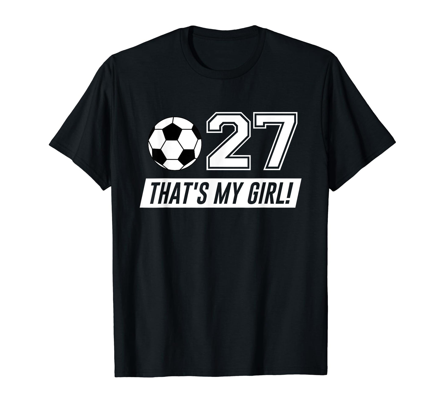 Thats My 27 Soccer Dad Soccer Mom T-Shirt - Fun Novelty Design for Adults - T-Shirt, Sweatshirt, Hoodie