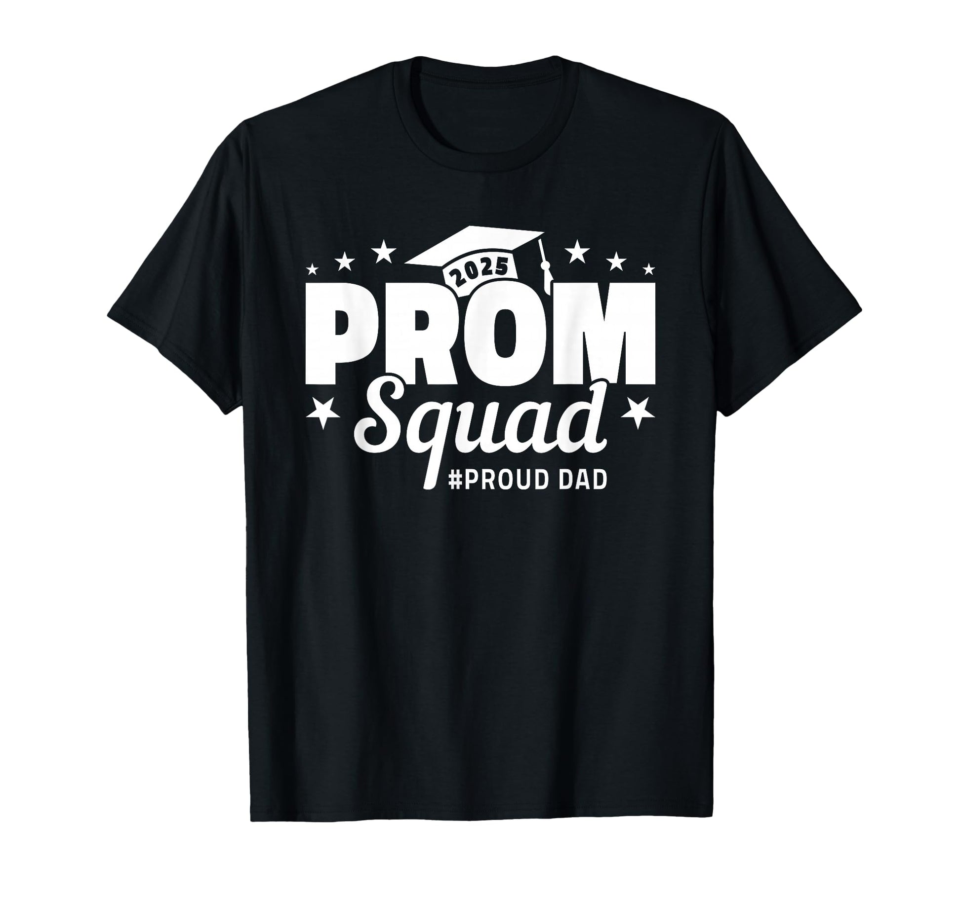 Prom Squad 2025 Proud Dad Graduate Prom T-Shirt - Trendy Graphic Unisex - T-Shirt, Sweatshirt, Hoodie