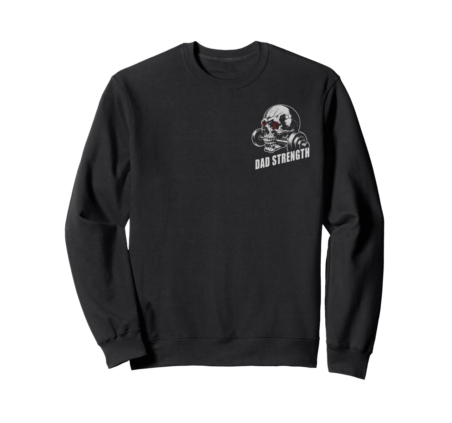 2 Sided Dad Strength Working My Sweatshirt - Casual Everyday Wear Unisex - T-Shirt, Sweatshirt, Hoodie