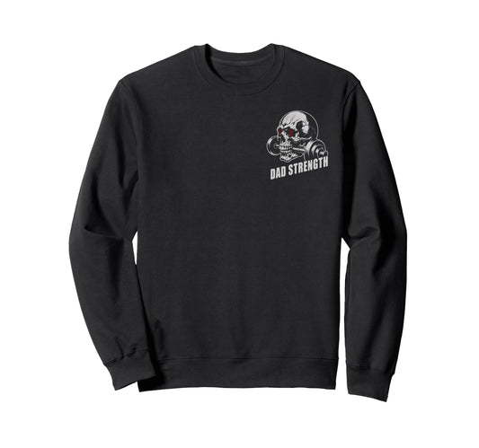 2 Sided Dad Strength Working My Sweatshirt - Casual Everyday Wear Unisex - T-Shirt, Sweatshirt, Hoodie