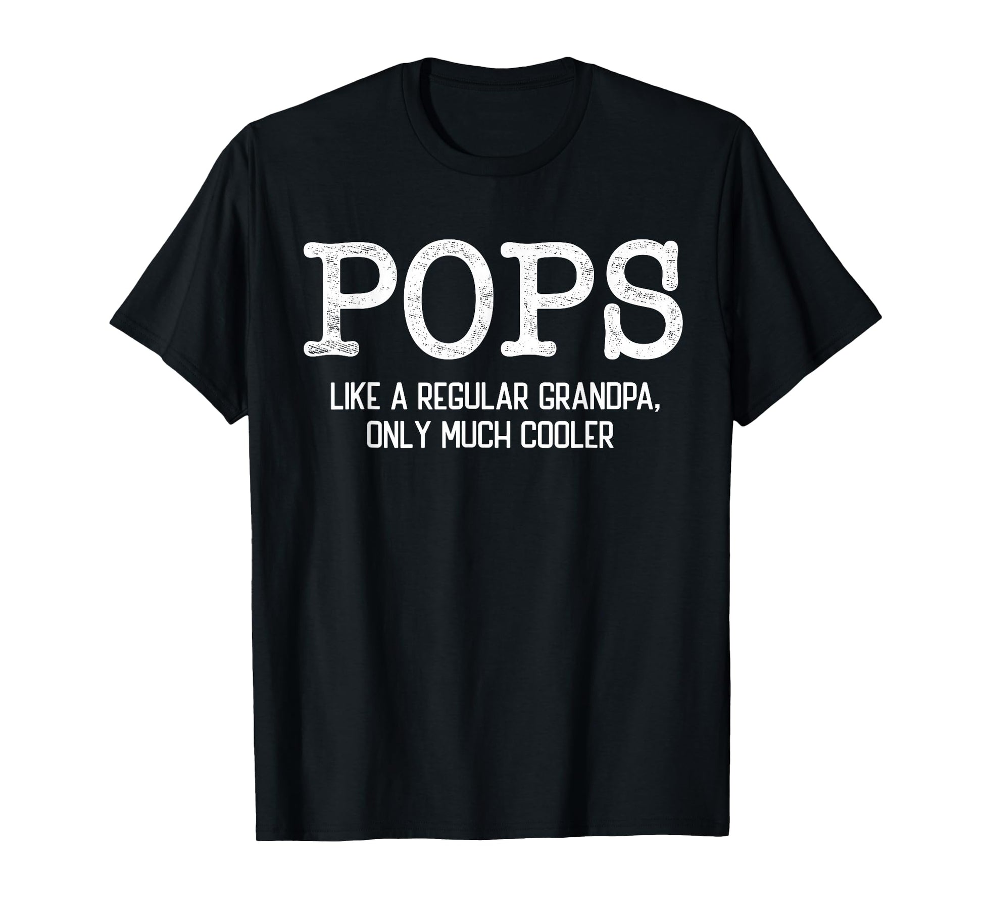Pops Like Regular Grandpa Only Much T-Shirt - Minimalist Print Unisex - T-Shirt, Sweatshirt, Hoodie