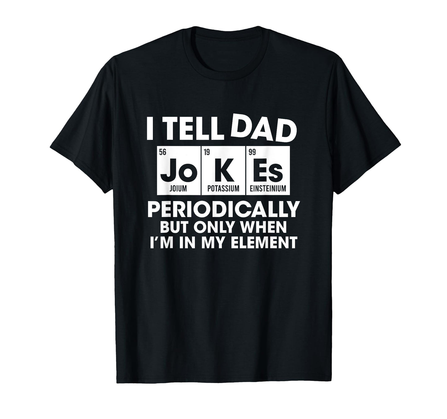 I Tell Dad Jokes Periodically But Only T-Shirt - Unique Graphic Unisex - T-Shirt, Sweatshirt, Hoodie