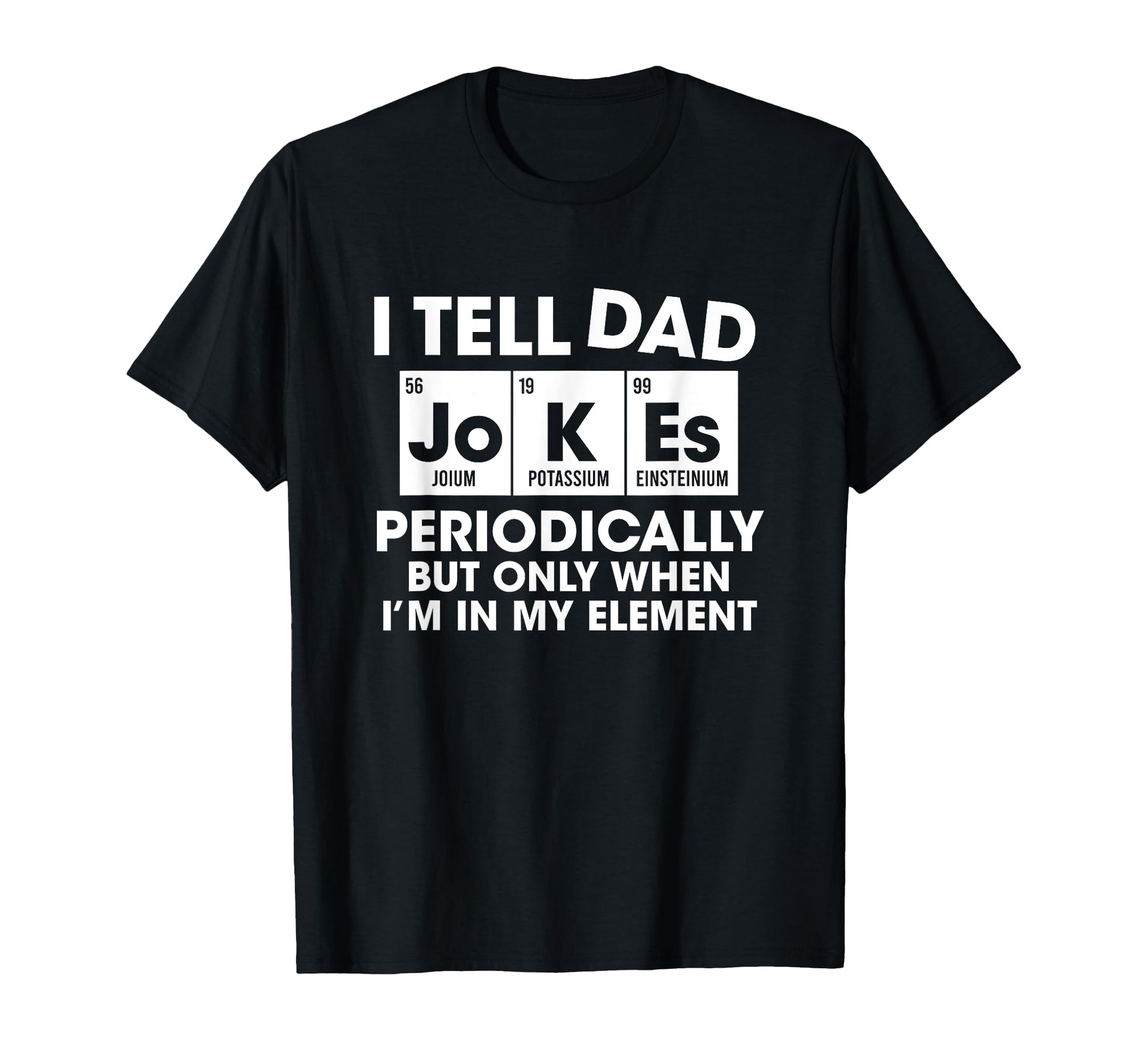 I Tell Dad Jokes Periodically But Only T-Shirt - Unique Graphic Unisex - T-Shirt, Sweatshirt, Hoodie
