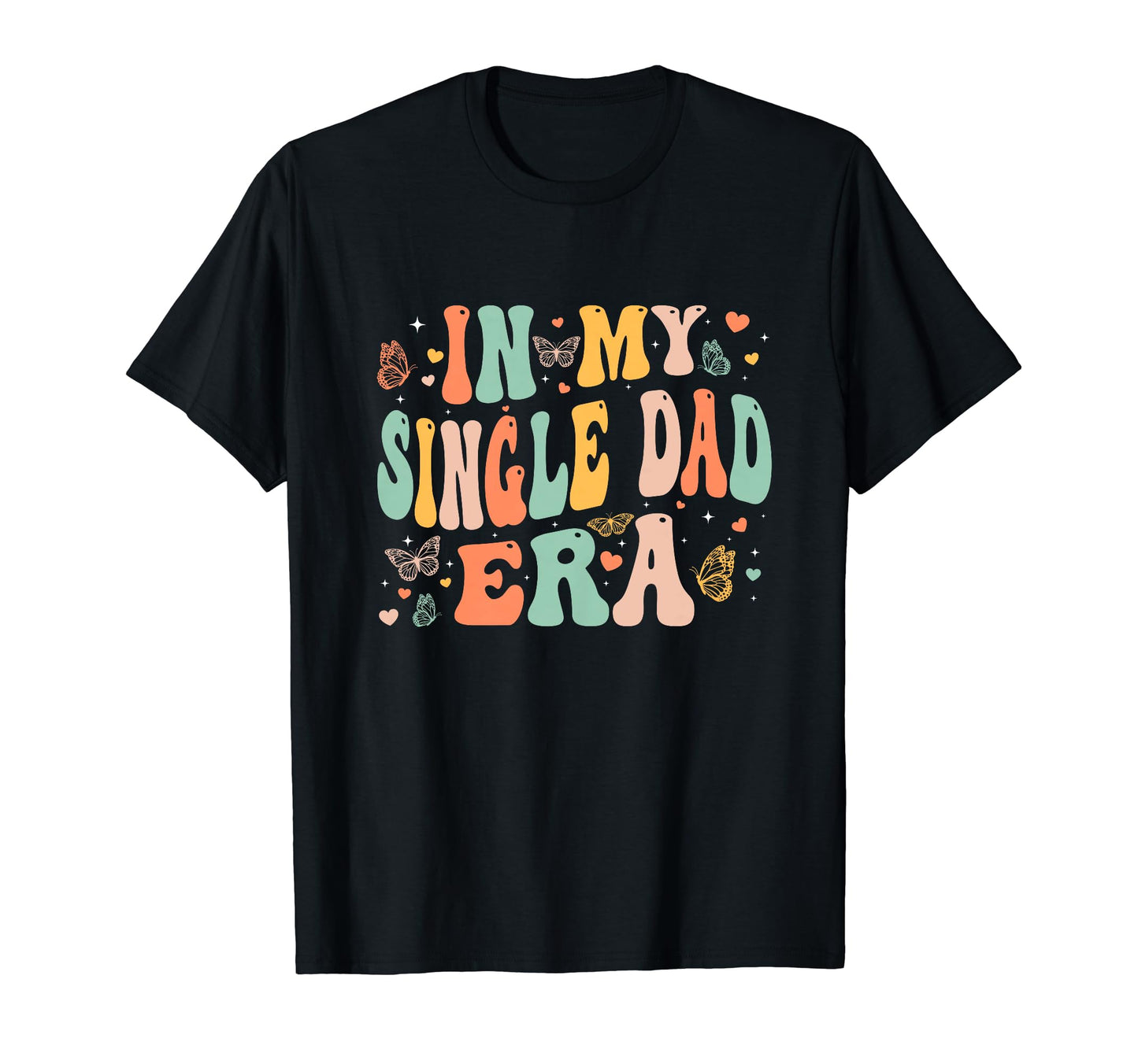 Groovy My Single Dad Era Fathers T-Shirt - Fun Novelty Design Men Women - T-Shirt, Sweatshirt, Hoodie