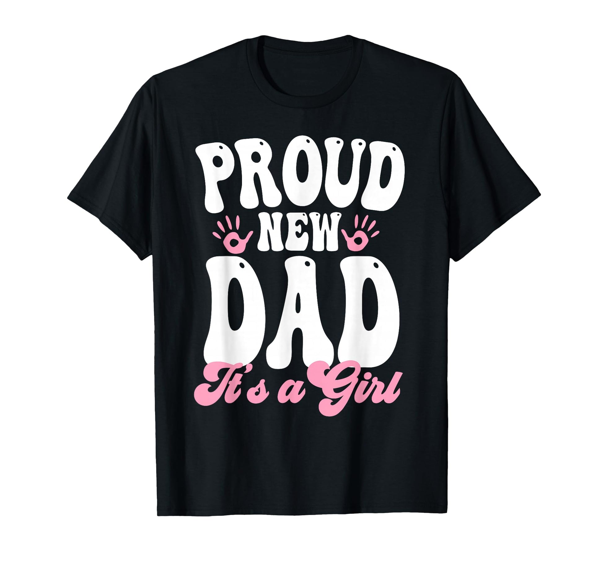 Proud New Dad Its Gifts Father To Be T-Shirt - Novelty Apparel Men Women - T-Shirt, Sweatshirt, Hoodie