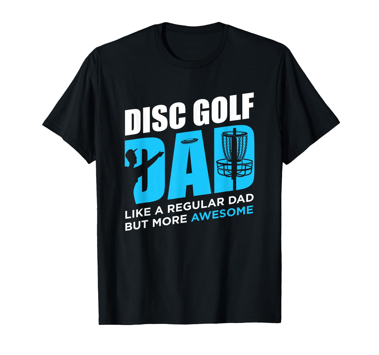 Disc Golf Funny Disc Golfing Dad T-Shirt - Casual Everyday Wear for Adults - T-Shirt, Sweatshirt, Hoodie
