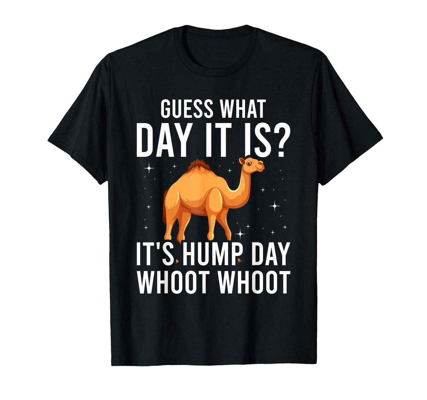 Guess What Day Is It Camel Funny Hump T-Shirt - Trendy Graphic for Adults - T-Shirt, Sweatshirt, Hoodie